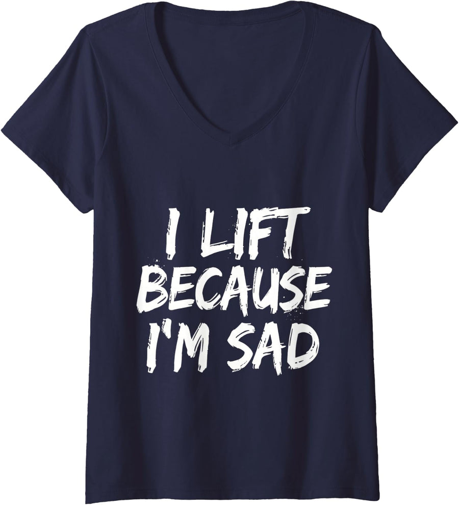 Women's I Lift Because I'm Sad Gym Lifter Workout Weightlifter - V-Neck T-Shirt - Navy Blue