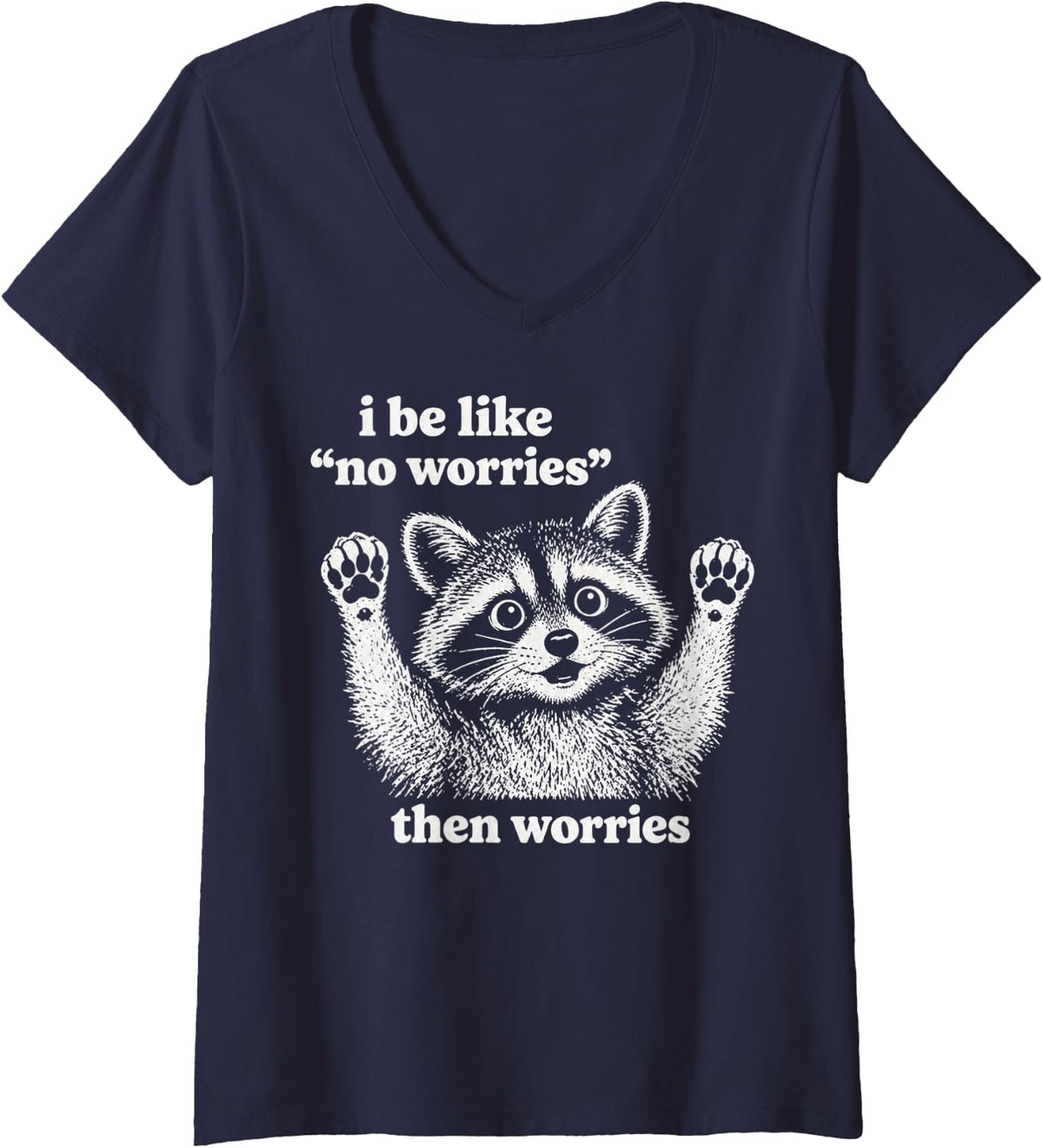 Women's No Worries Then Worries Raccoon Meme Funny Trash Panda V-Neck T-Shirt - Navy Blue