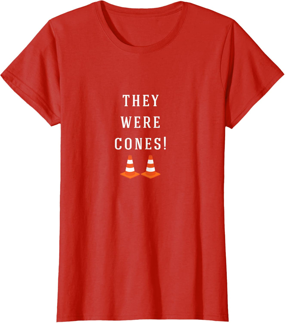 They were cones! T-Shirt - Red