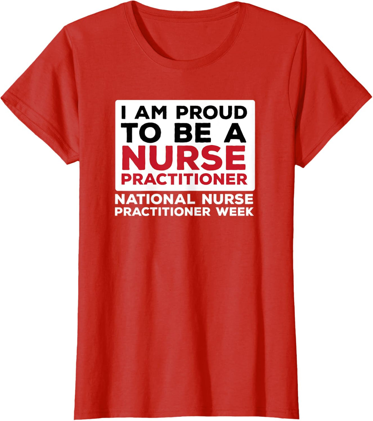 I Am Proud To Be A Nurse Practitioner Week NP T-Shirt - Red