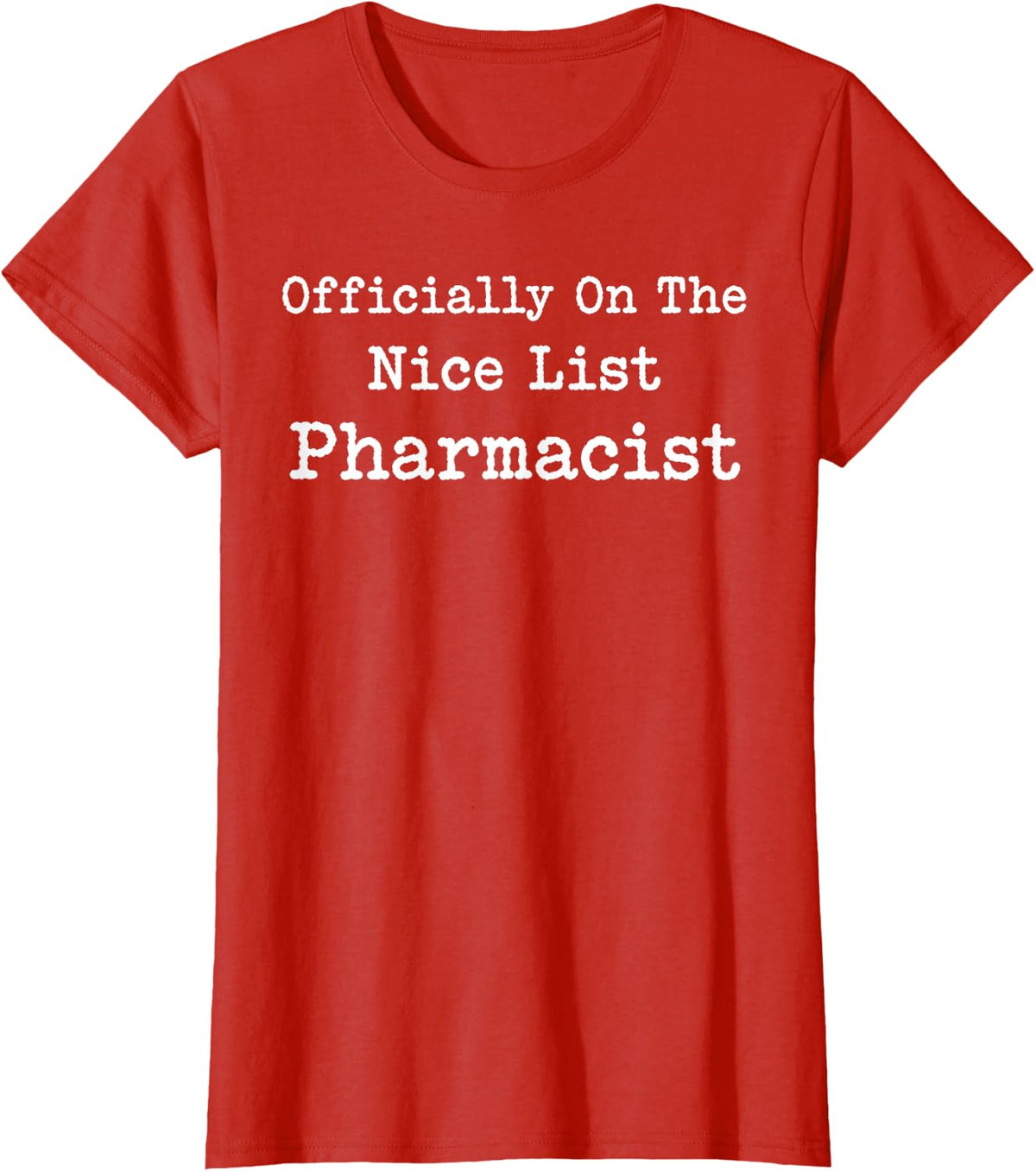 Officially On The Nice List Pharmacist Healthcare T-Shirt - Red
