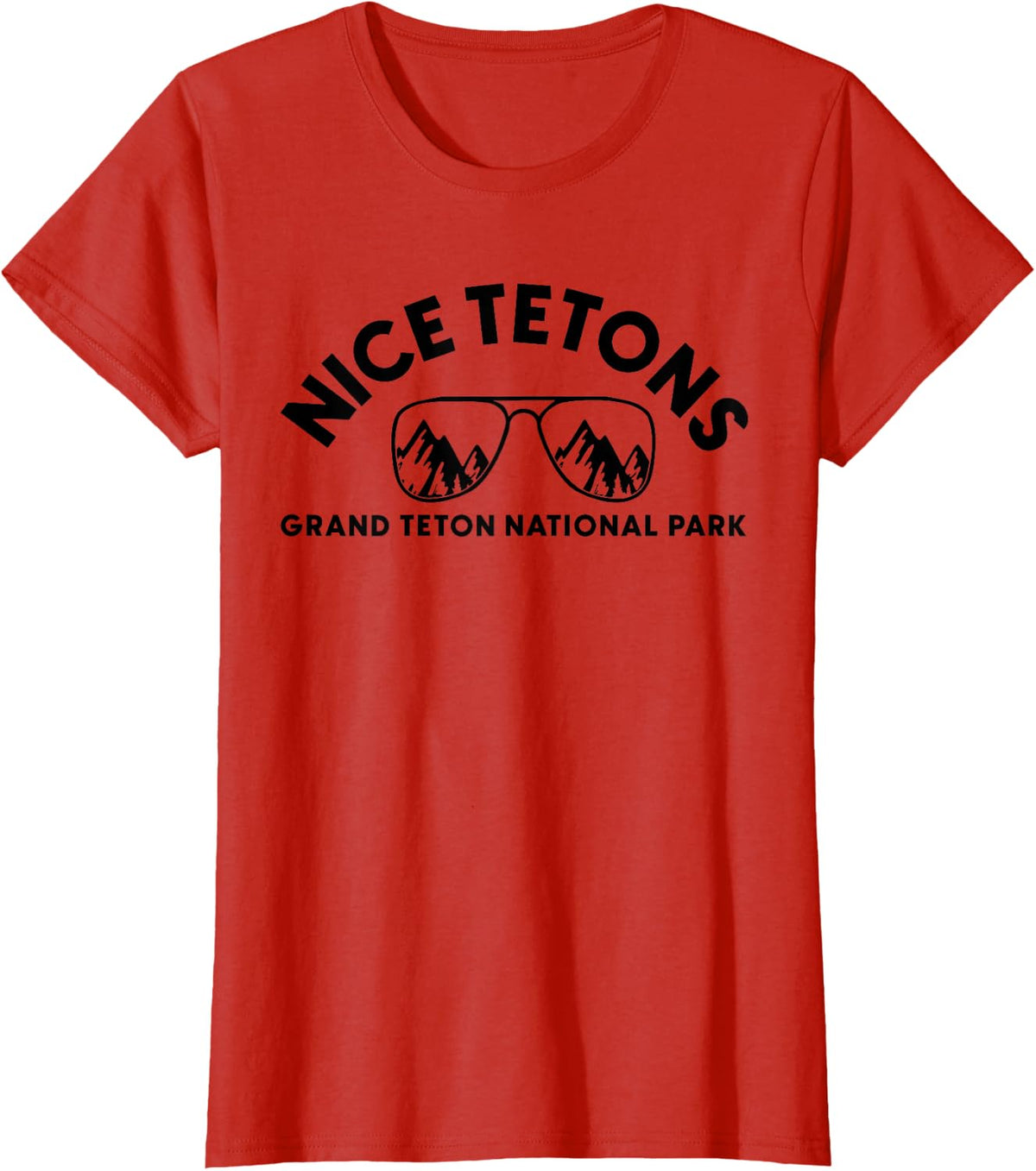 Funny Mountain Nice Tetons Grand Teton National Park Wyoming T-Shirt - Red