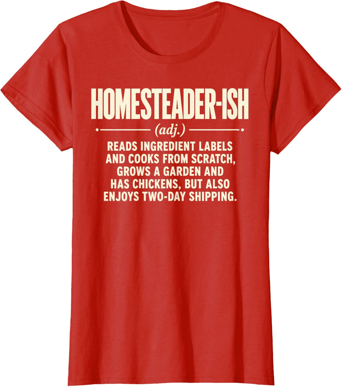 Homesteader ish Definition Funny Farm Life Gardening Quote T-Shirt - Red