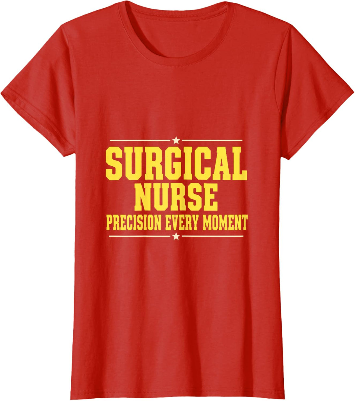 Surgical Nurse Precision Every Moment T-Shirt - Red