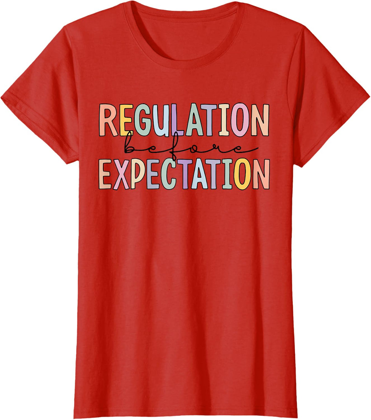 Regulation Before Expectation Occupational Therapy Teacher Tee T-Shirt - Red