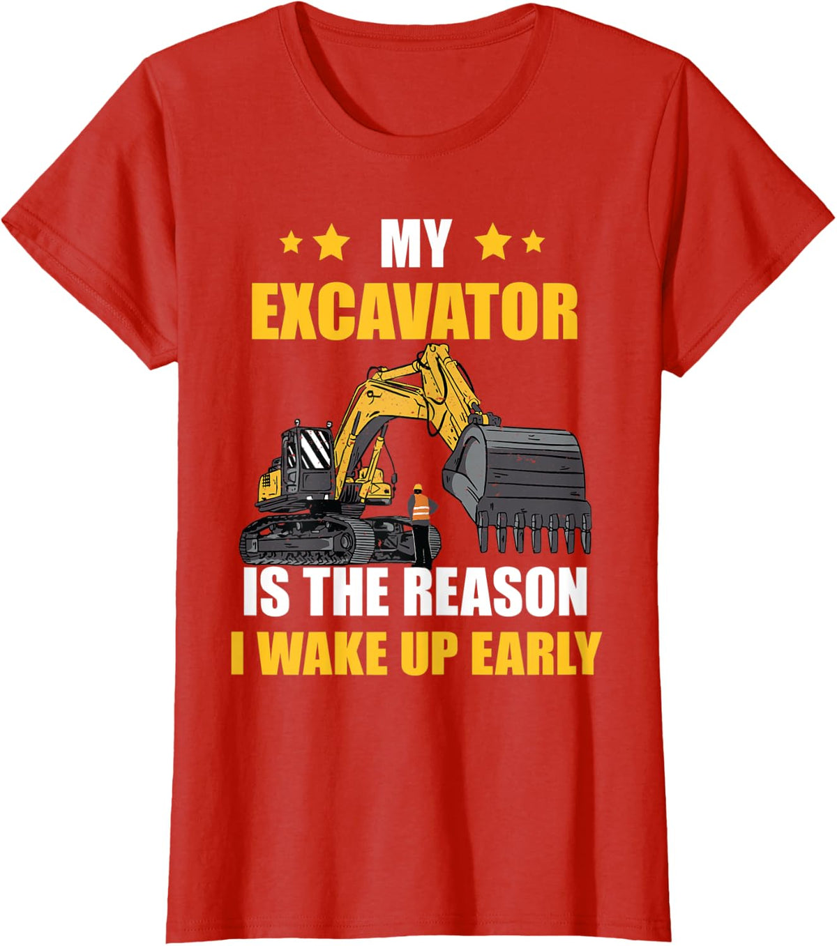 The Reason I Wake Up Backhoe Construction Truck Excavator T-Shirt - Red