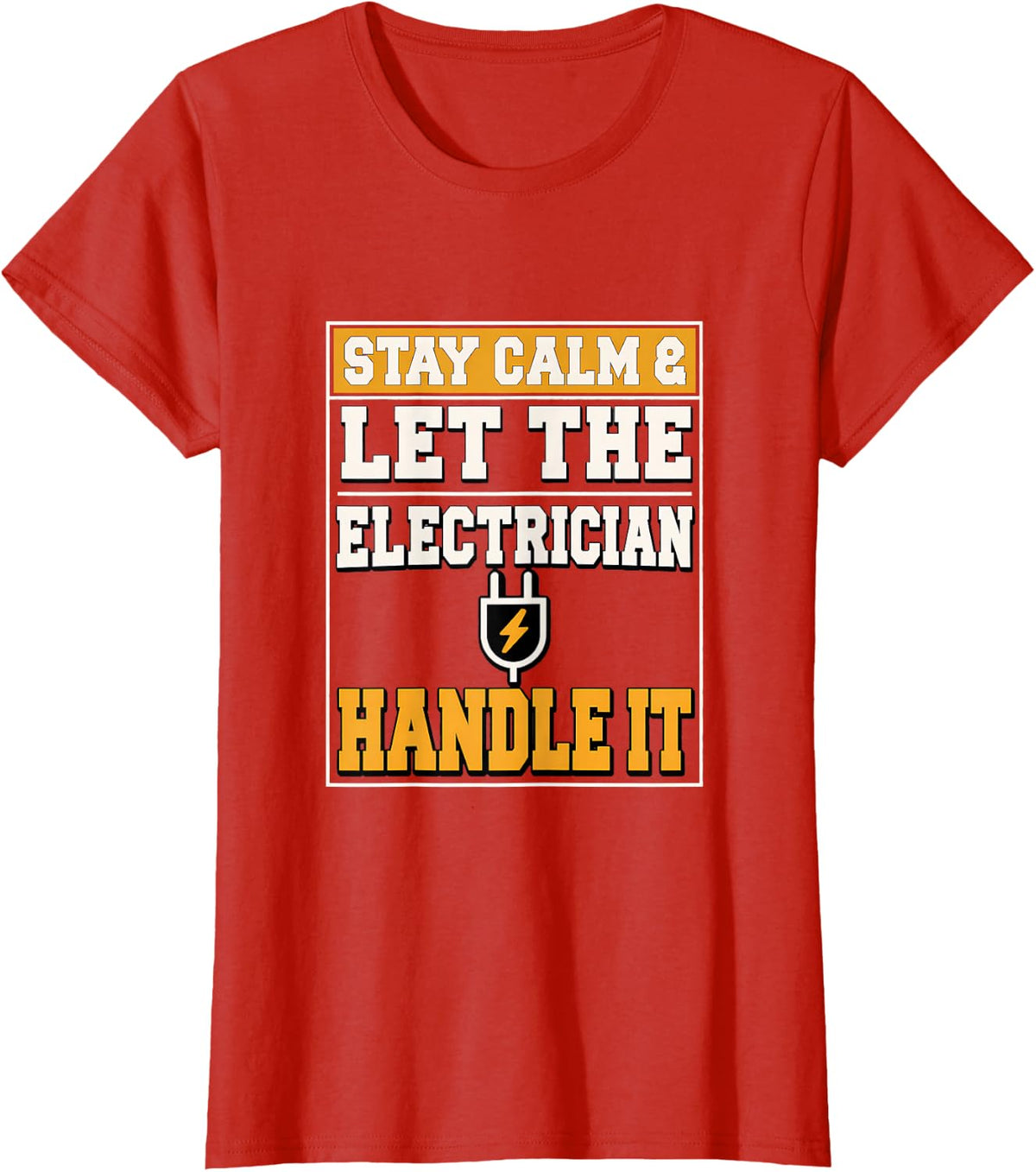 Stay Calm & Let the Electrician Handle it Electrician Gift T-Shirt - Red