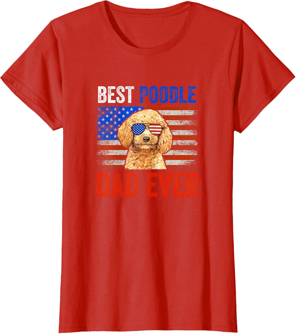 Best Poodle Dad Ever American Flag Fathers Day T-Shirt - Red