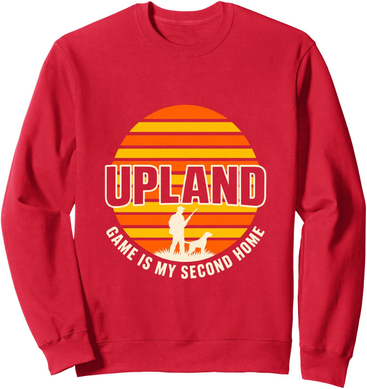 Upland Game Is My Second Home Sweatshirt - Adult Unisex Red