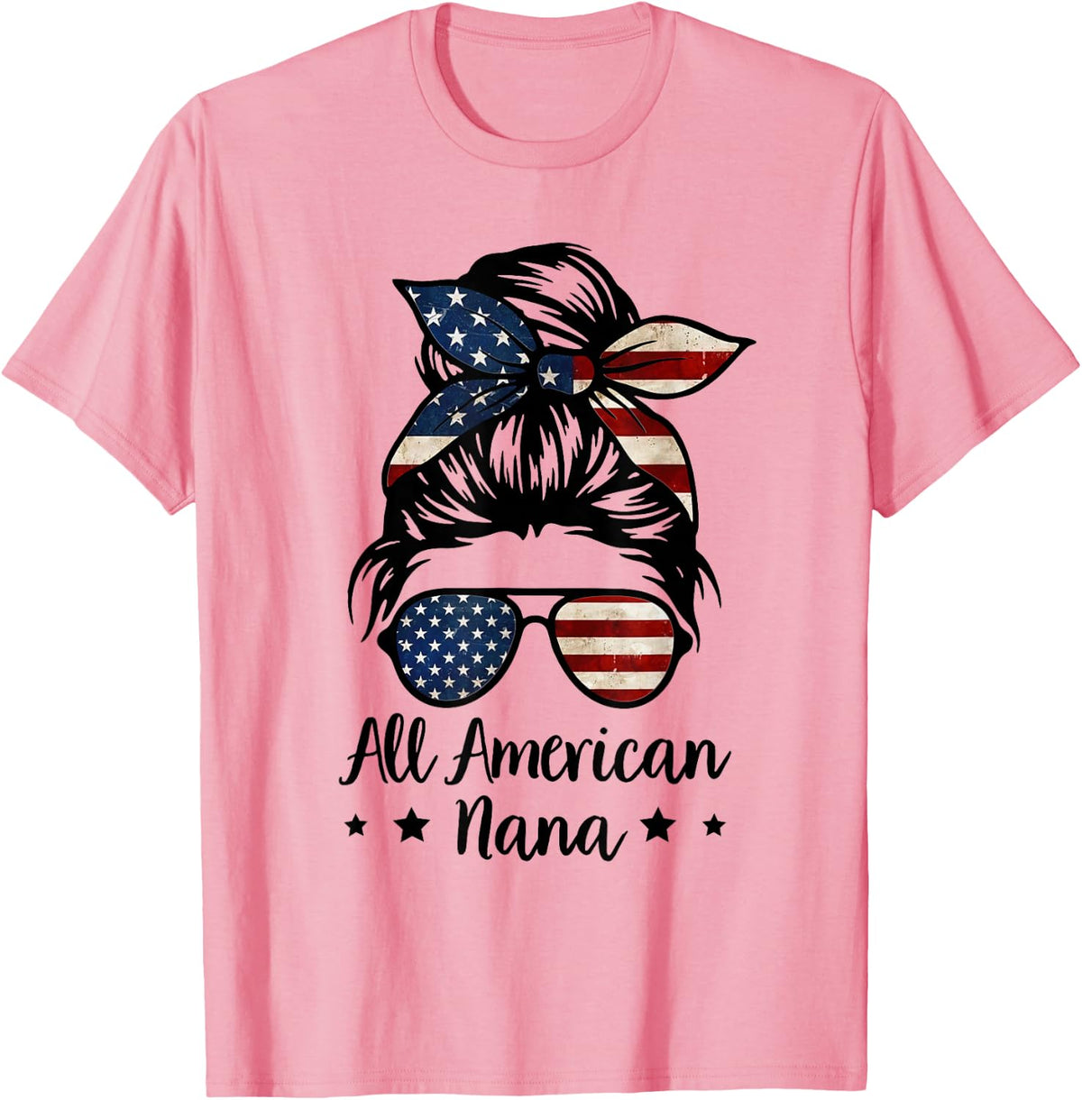 All American Nana Messy Bun Hair US Flag 4th of July Grandma T-Shirt - Pink