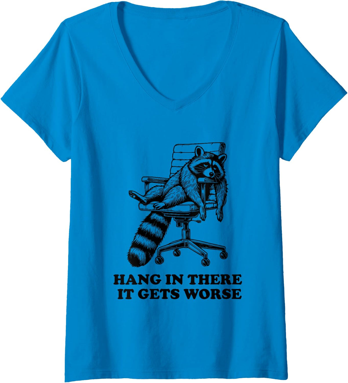 Women's Hang in There It Gets Worse Funny Raccoon Existential Dread V-Neck T-Shirt - Sapphire Blue