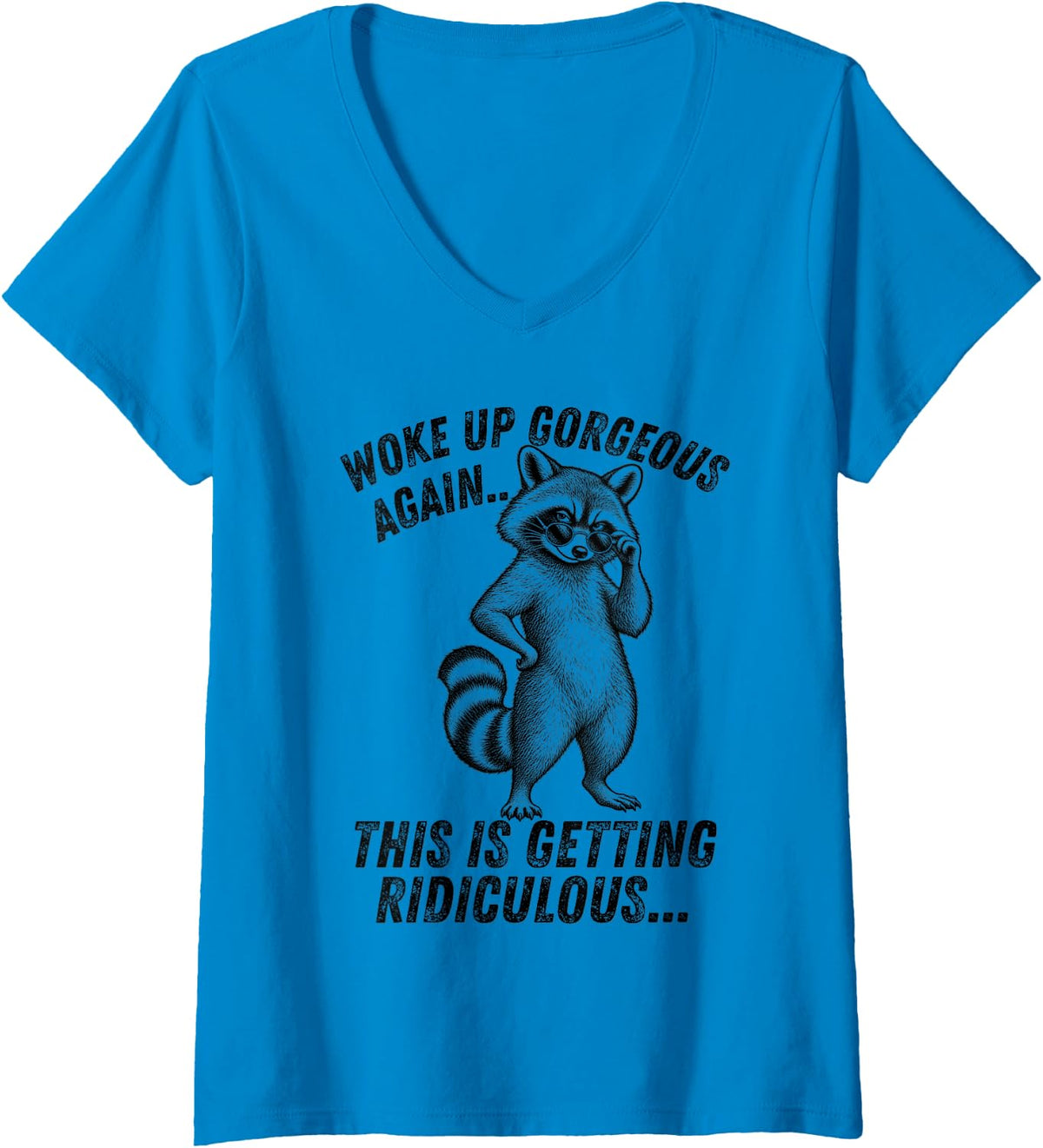 Women's Woke Up Gorgeous Again This Getting Ridiculous Raccoon Funny V-Neck T-Shirt - Sapphire Blue