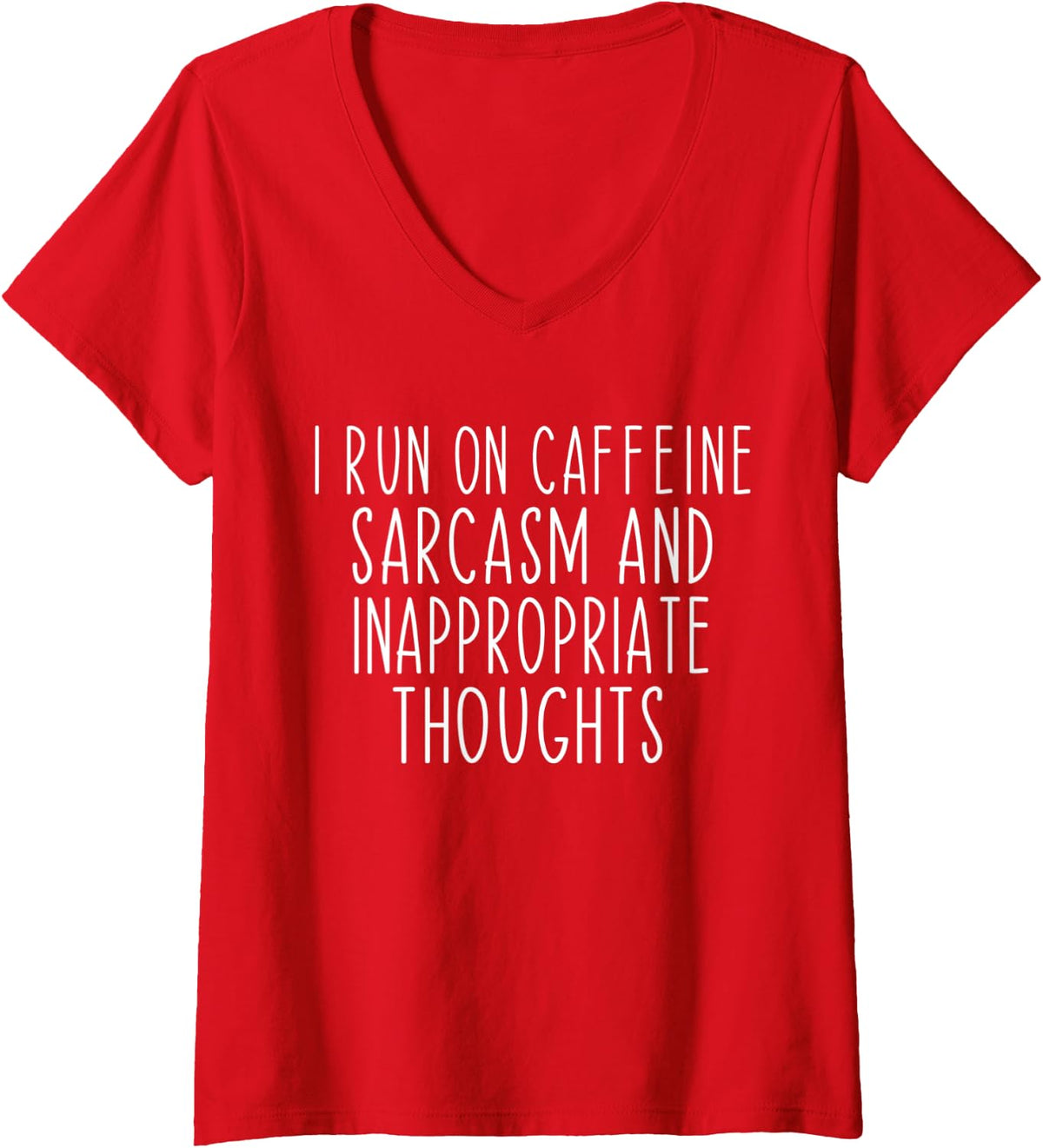 Womens Funny I Run On Caffeine Sarcasm And Inappropriate Thoughts V-Neck T-Shirt - Red