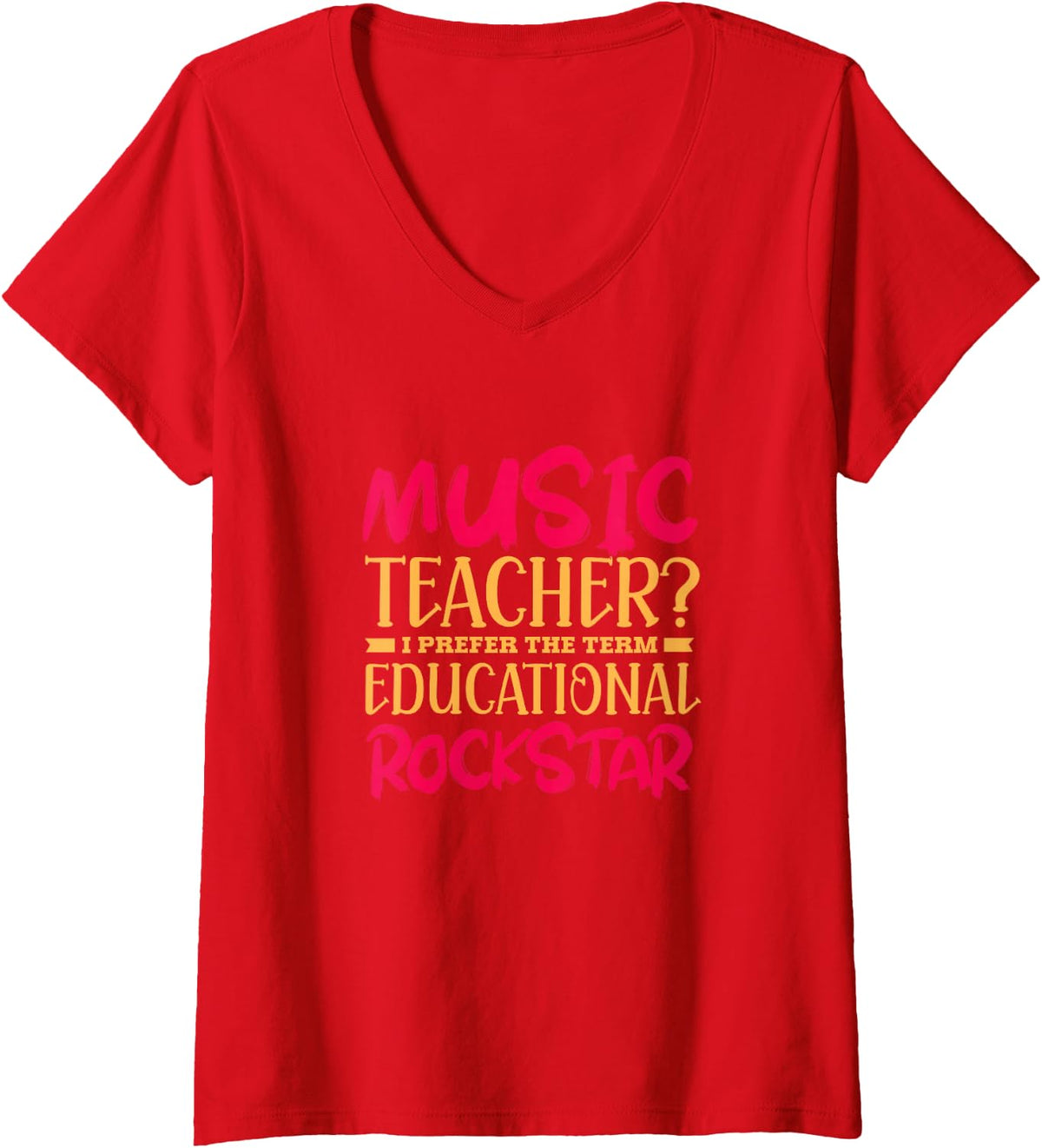 Women's Music Teacher? I Prefer The Term Educational Rockstar V-Neck T-Shirt - Red