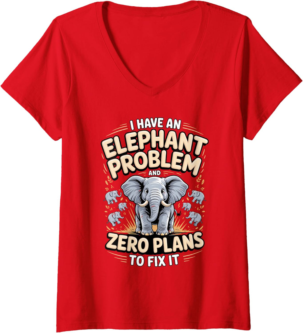 Women's I Have an Elephant Problem and Zero Plans to Fix It V-Neck T-Shirt - Red