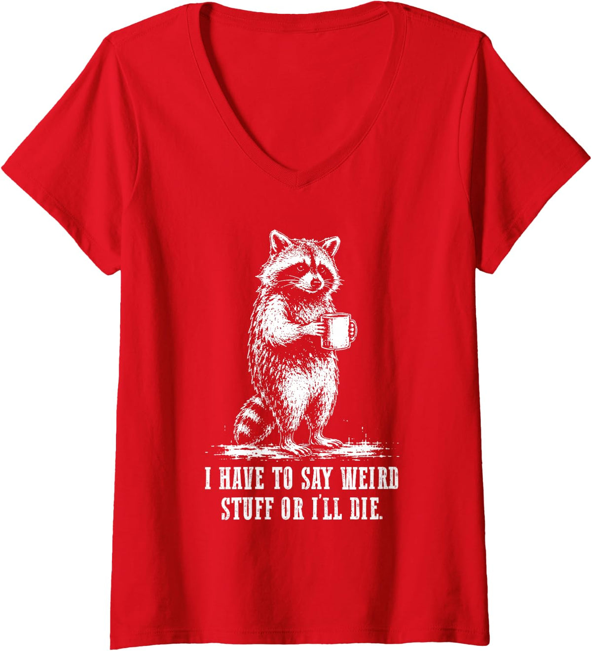 Women's I Have to Say Weird Stuff Or I'll Die Funny Raccoon Coffee V-Neck T-Shirt - Red