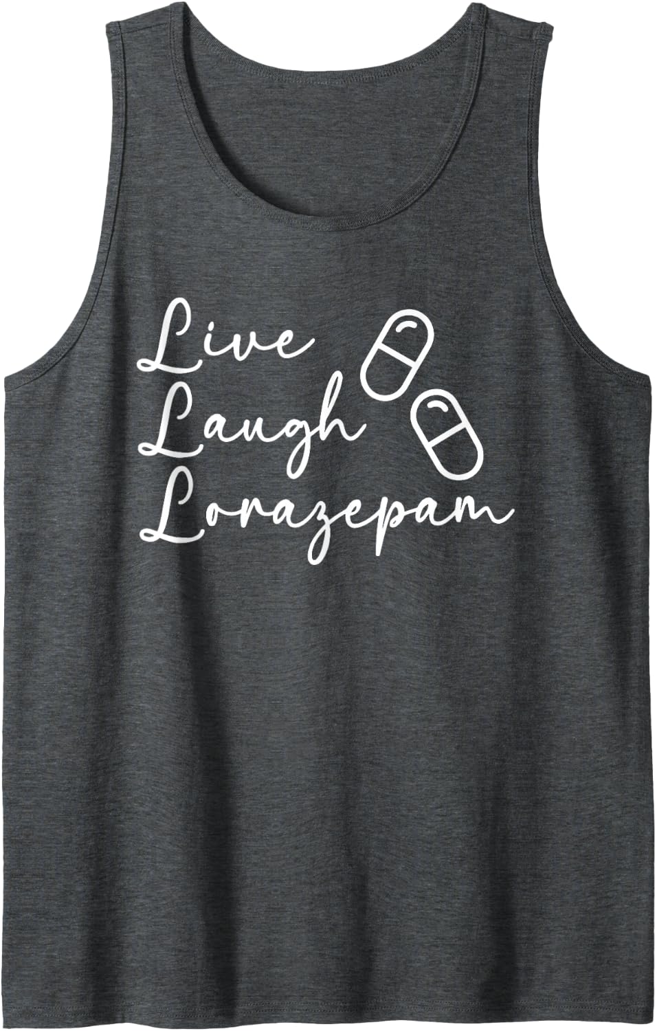 Live Laugh Lorazepam Pharmaceutical Drugs Pharmacy Tech Tank Top - Dark Heather Grey