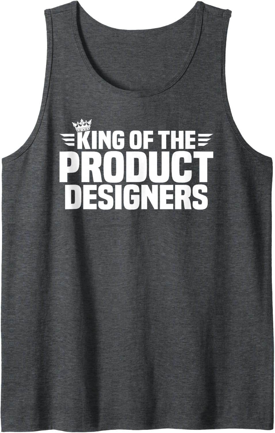 King of the Product Designers Sleeveless Tank Top - Dark Heather Grey