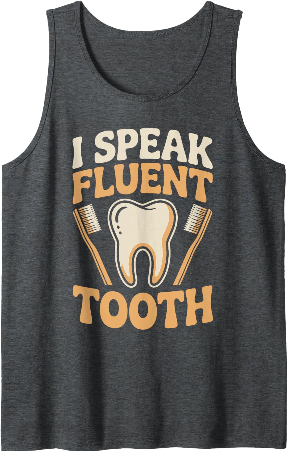 I Speak Fluent Tooth Funny Dentistry Dentist Sleeveless Tank Top - Dark Heather Grey