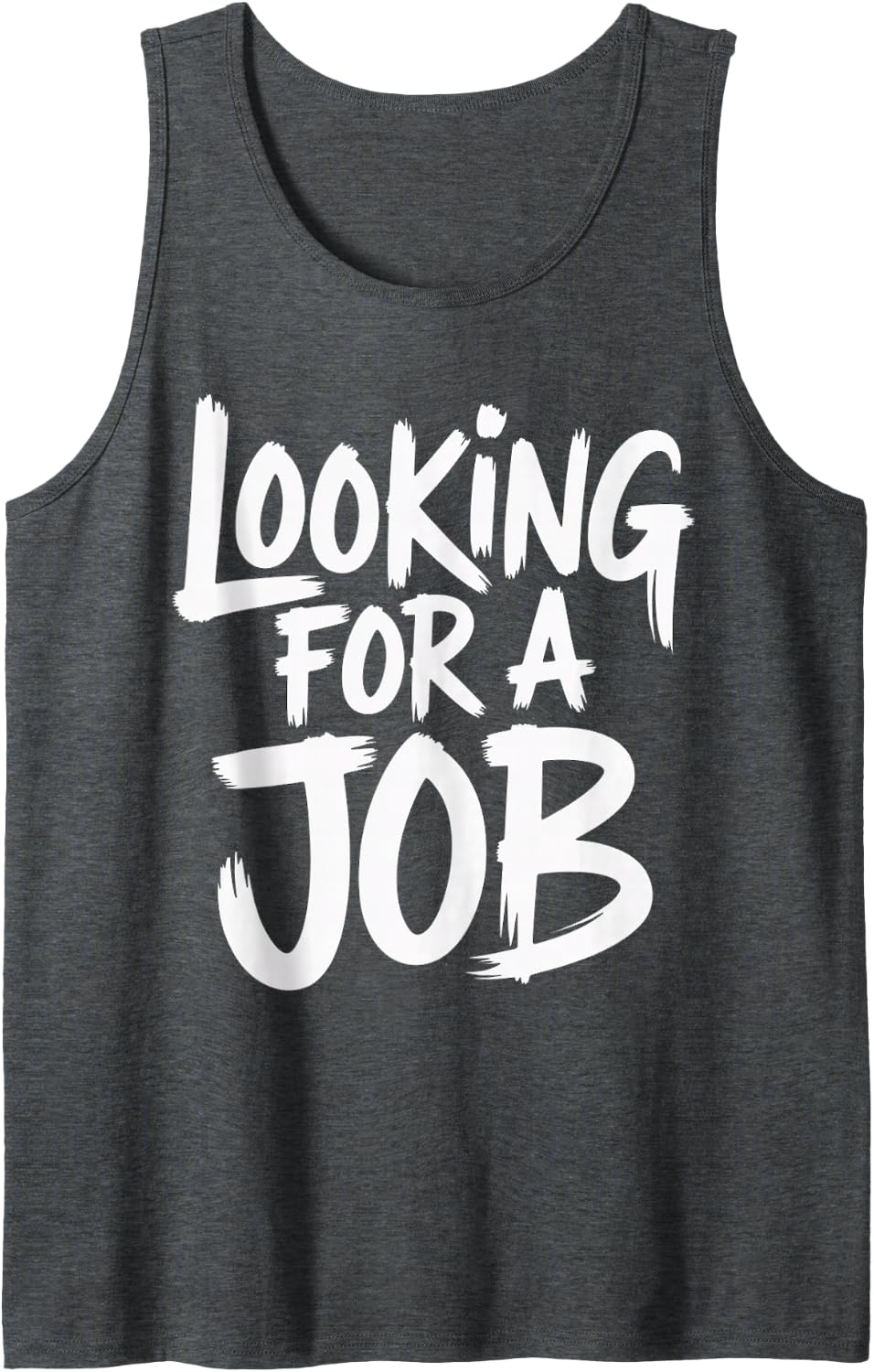 Looking for A Job Unemployed Career Seeker Hunter - Sleeveless Tank Top - Dark Heather Grey
