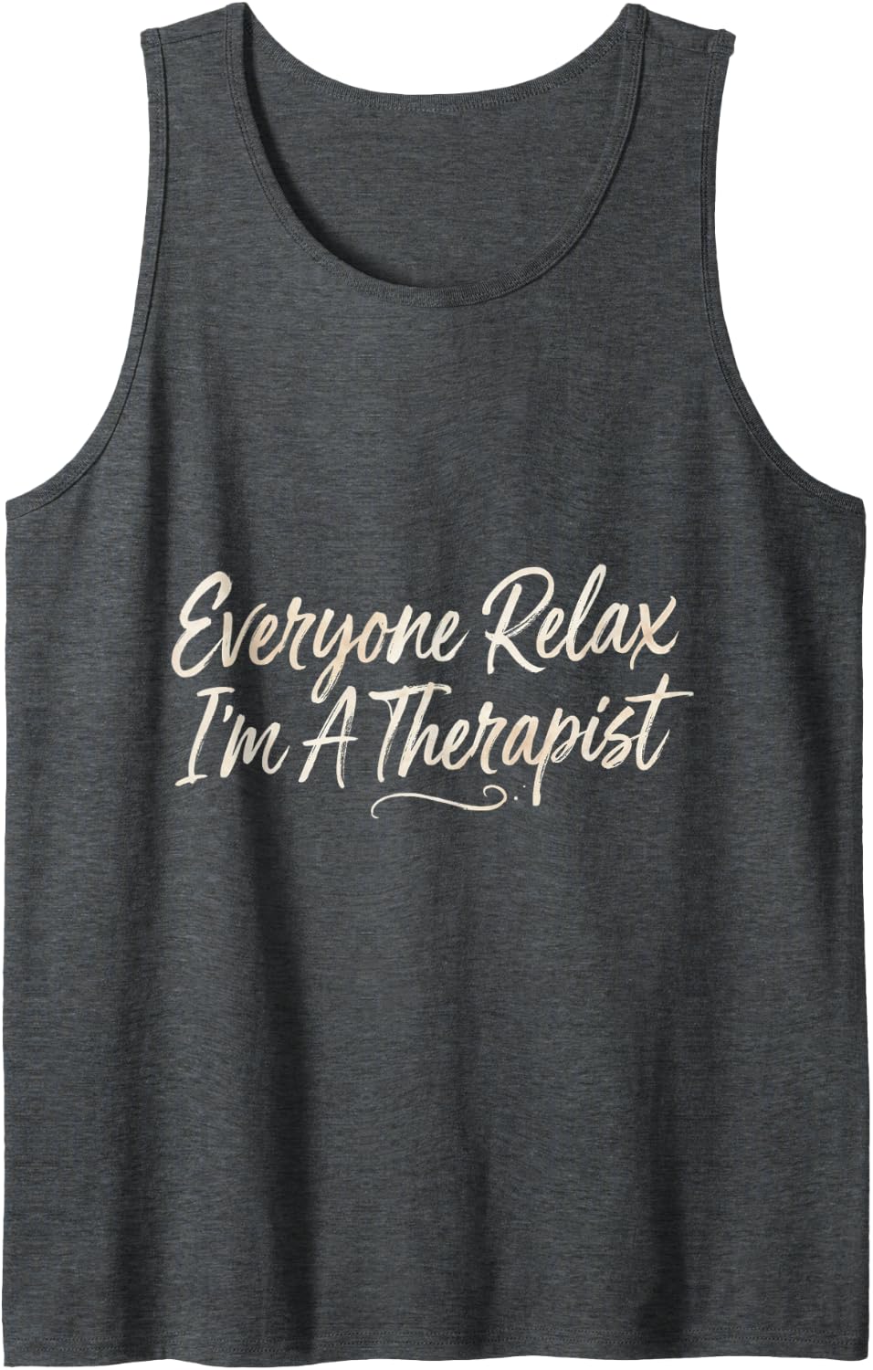 Everyone Relax I'm A Therapist - Sleeveless Tank Top - Dark Heather Grey