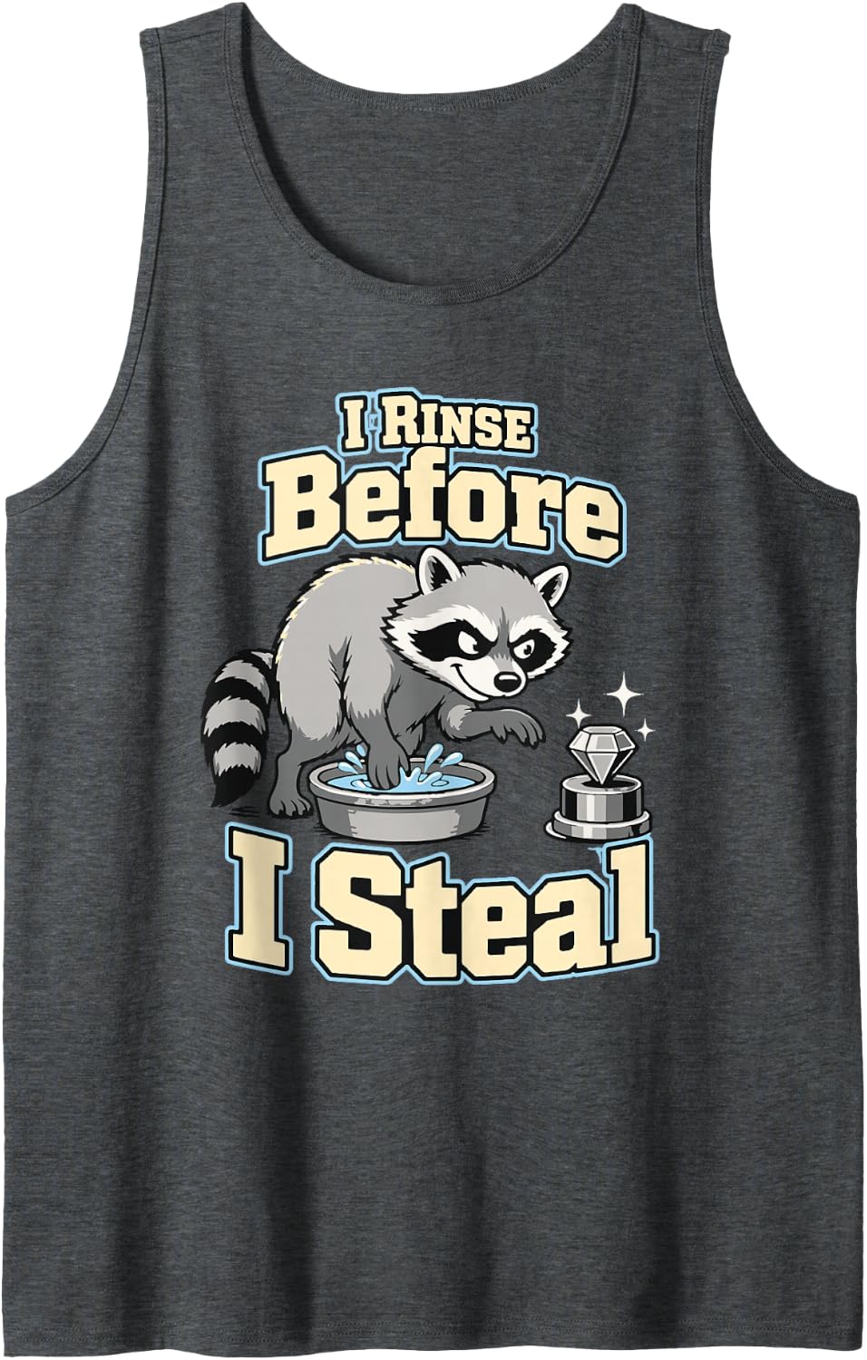 I Rinse Before I Steal Raccoon Trash Panda Sleeveless Tank Top - Dark Heather Grey