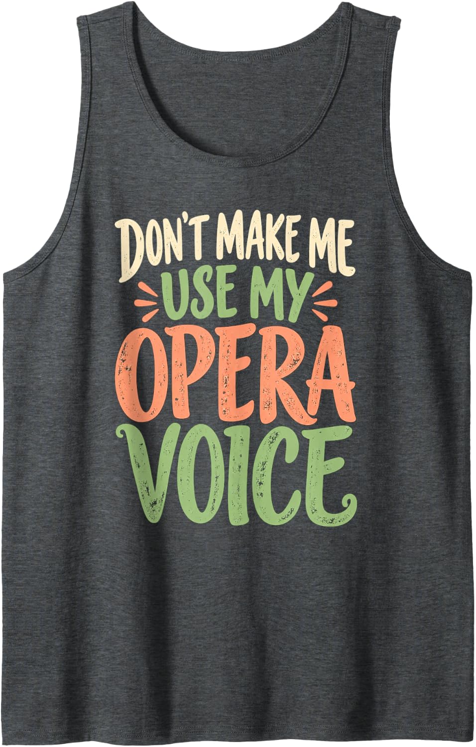 Don't Make Me Use My Opera Voice Retro Script Sleeveless Tank Top - Dark Heather Grey