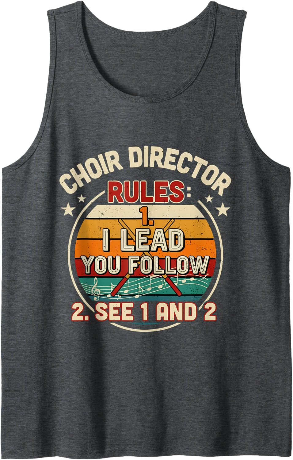 Choir Director Rules I Lead You Follow See 1 and 2 |- Tank Top - Dark Heather Grey