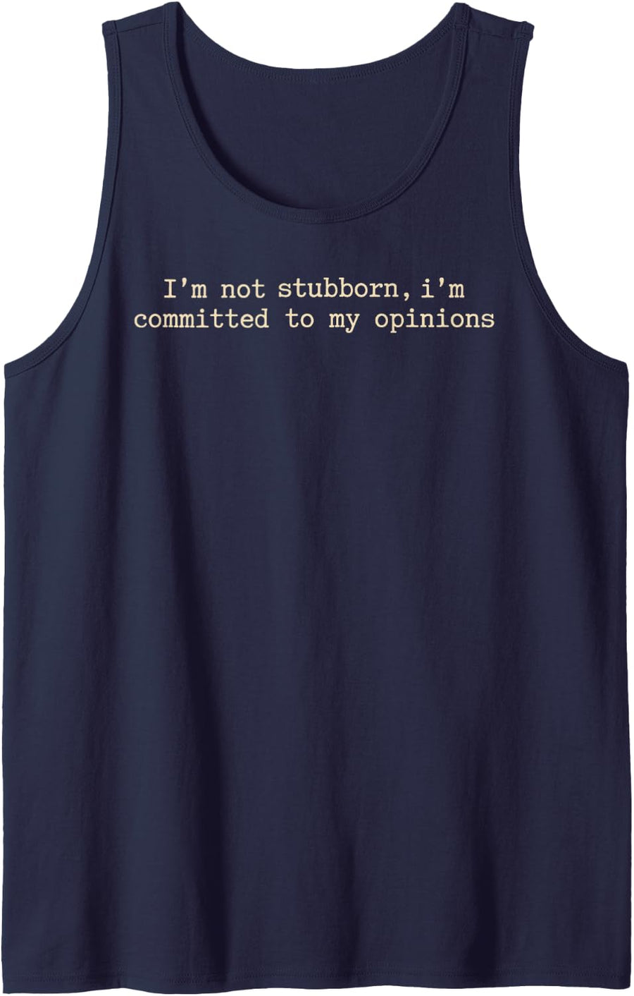 I'm Not Stubborn I'm Committed to My Opinions Sarcastic Sleeveless Tank Top - Navy Blue