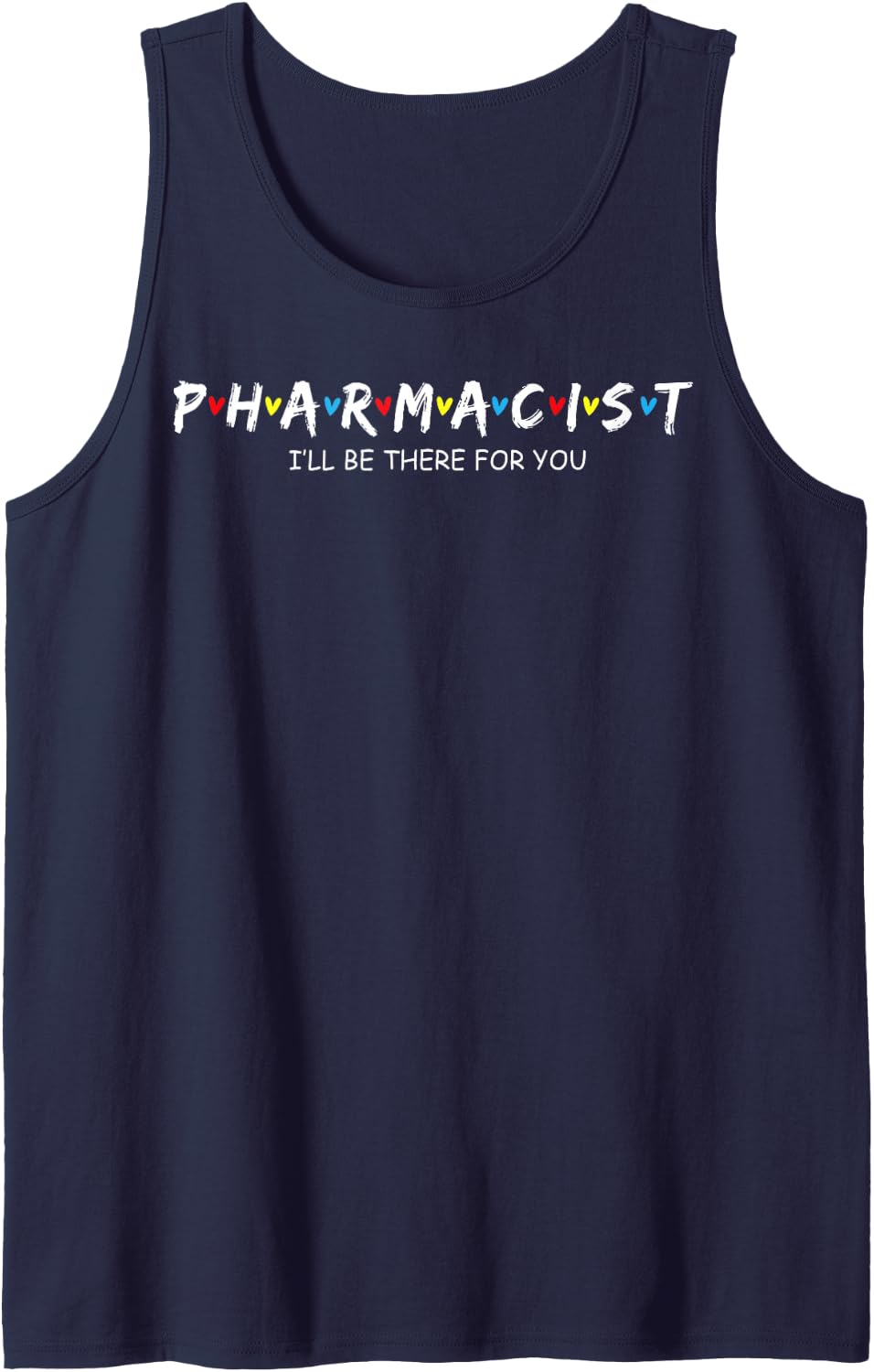Pharmacist I'll Be There for You Sleeveless Tank Top - Navy Blue