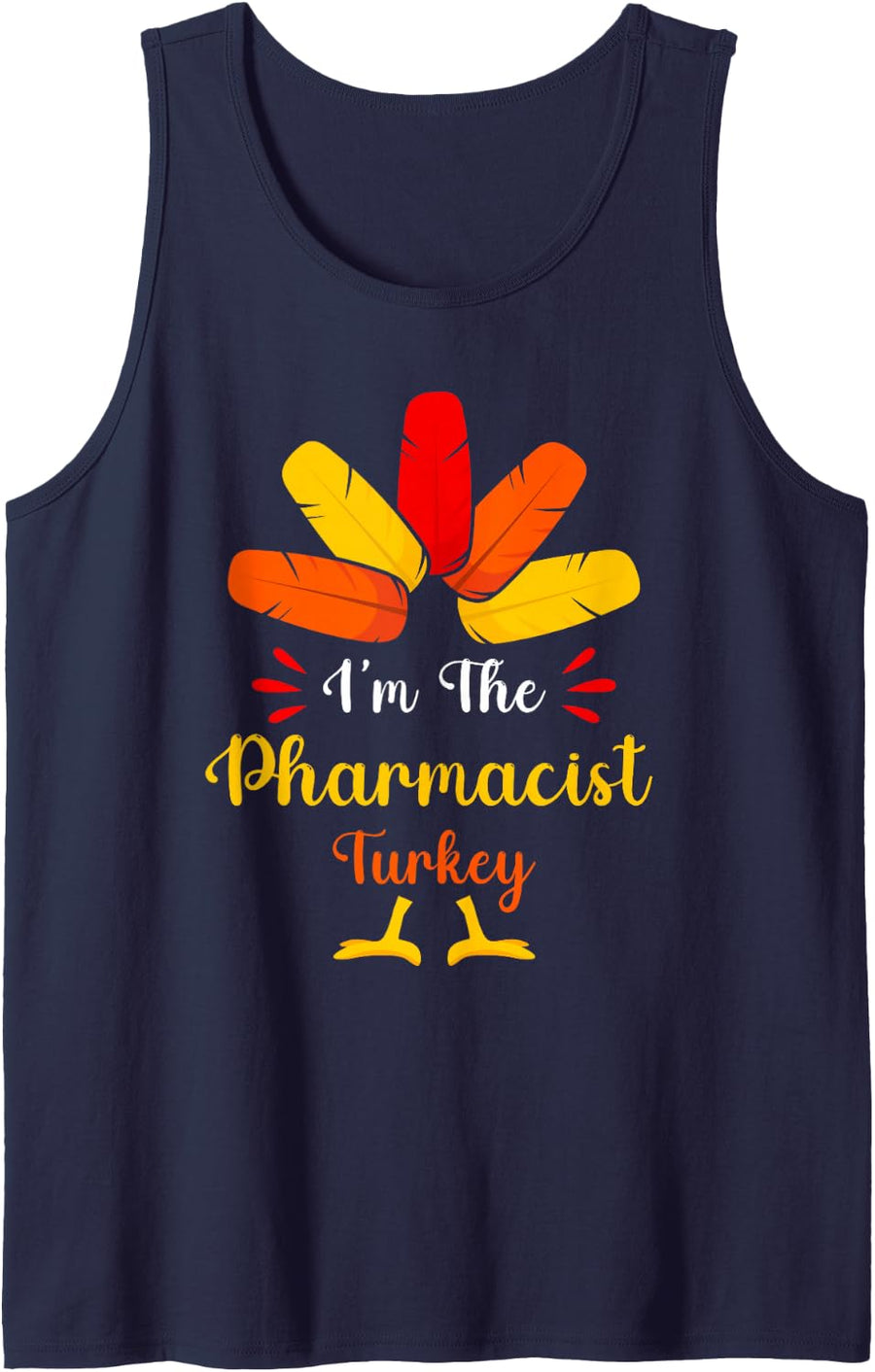 I'm The Pharmacist Turkey Funny Pharmacist Thanksgiving Sleeveless Tank Top - Navy Blue