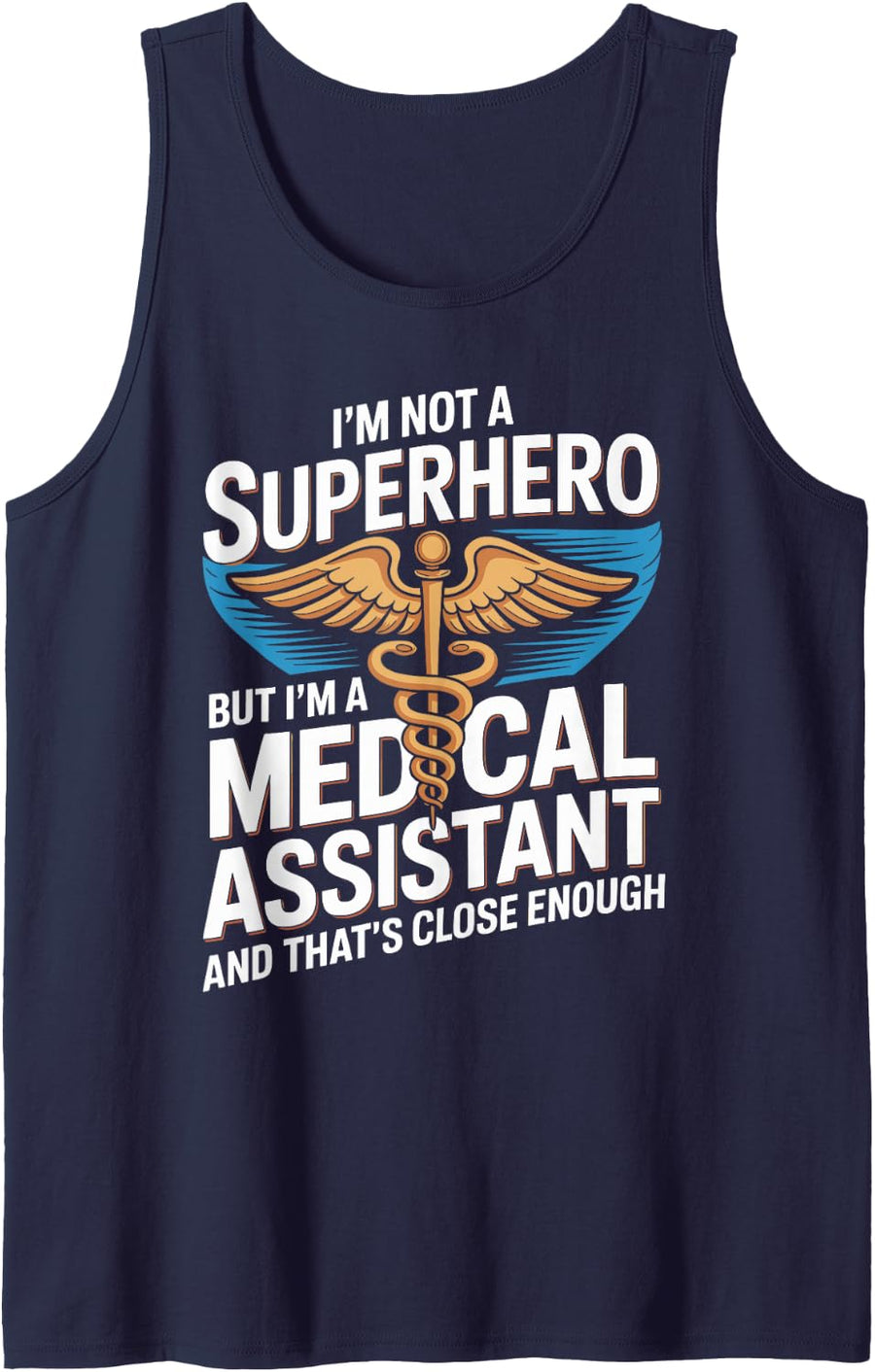 I'm Not A Superhero But I'm A Medical Assistant Funny Sleeveless Tank Top - Navy Blue