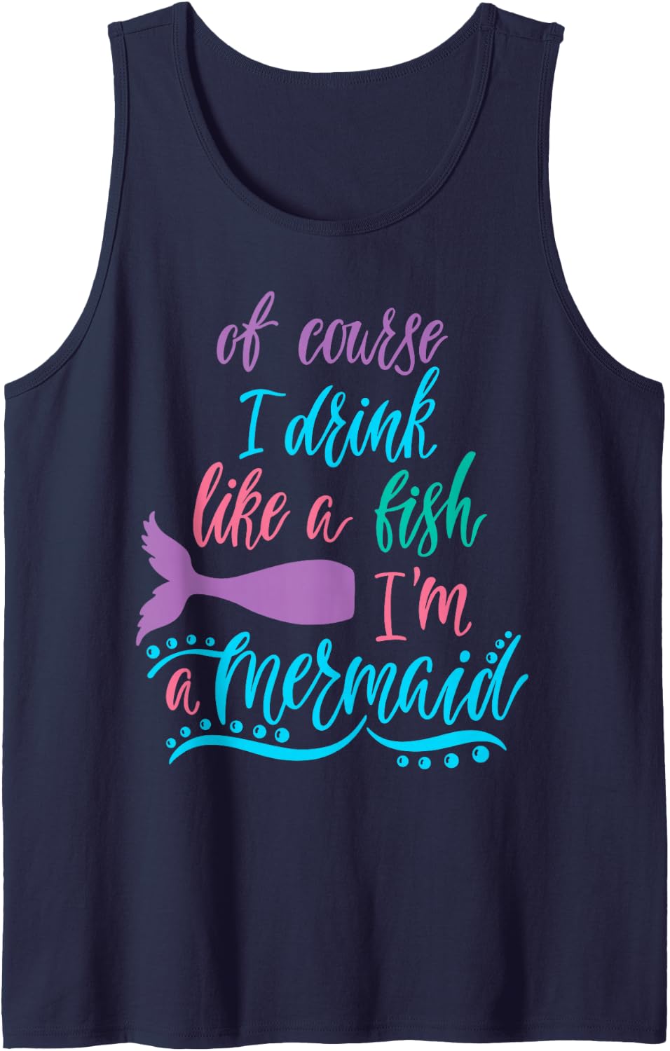 Of Course I Drink Like A Fish Im A Mermaid Tank Top - Navy Blue