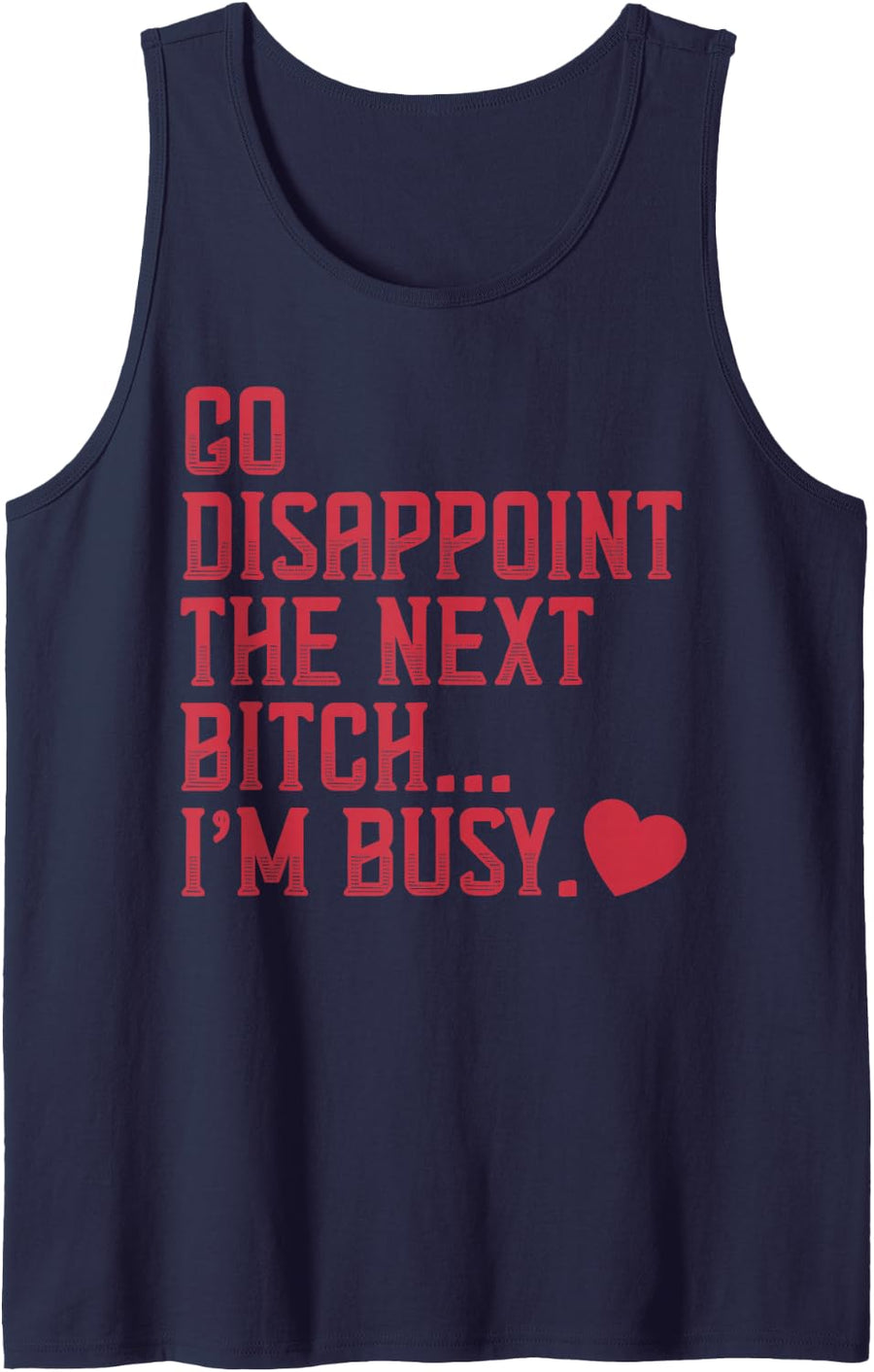 Go Disappoint The Next Bitch I'm Busy Tank Top - Navy Blue