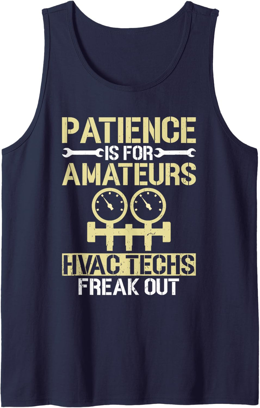 Patience for Amateurs HVAC Techs Freak Out HVAC Technician Tank Top - Navy Blue