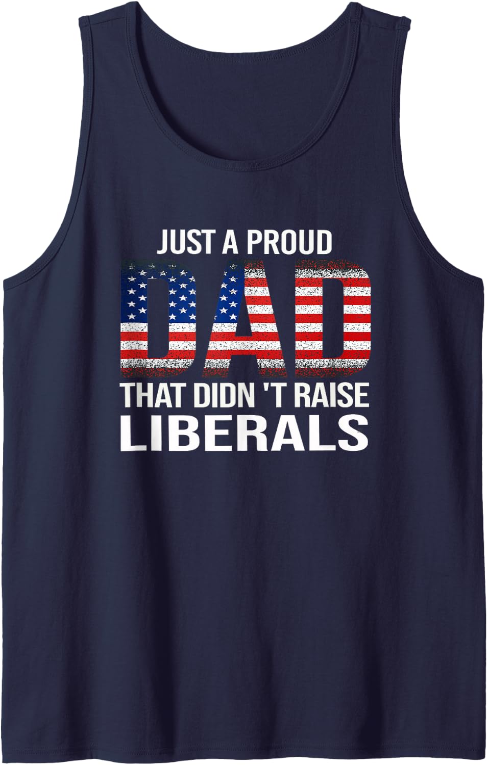 Funny Dad Man Saying Proud Dad That Didn't Raise Liberals Tank Top - Navy Blue