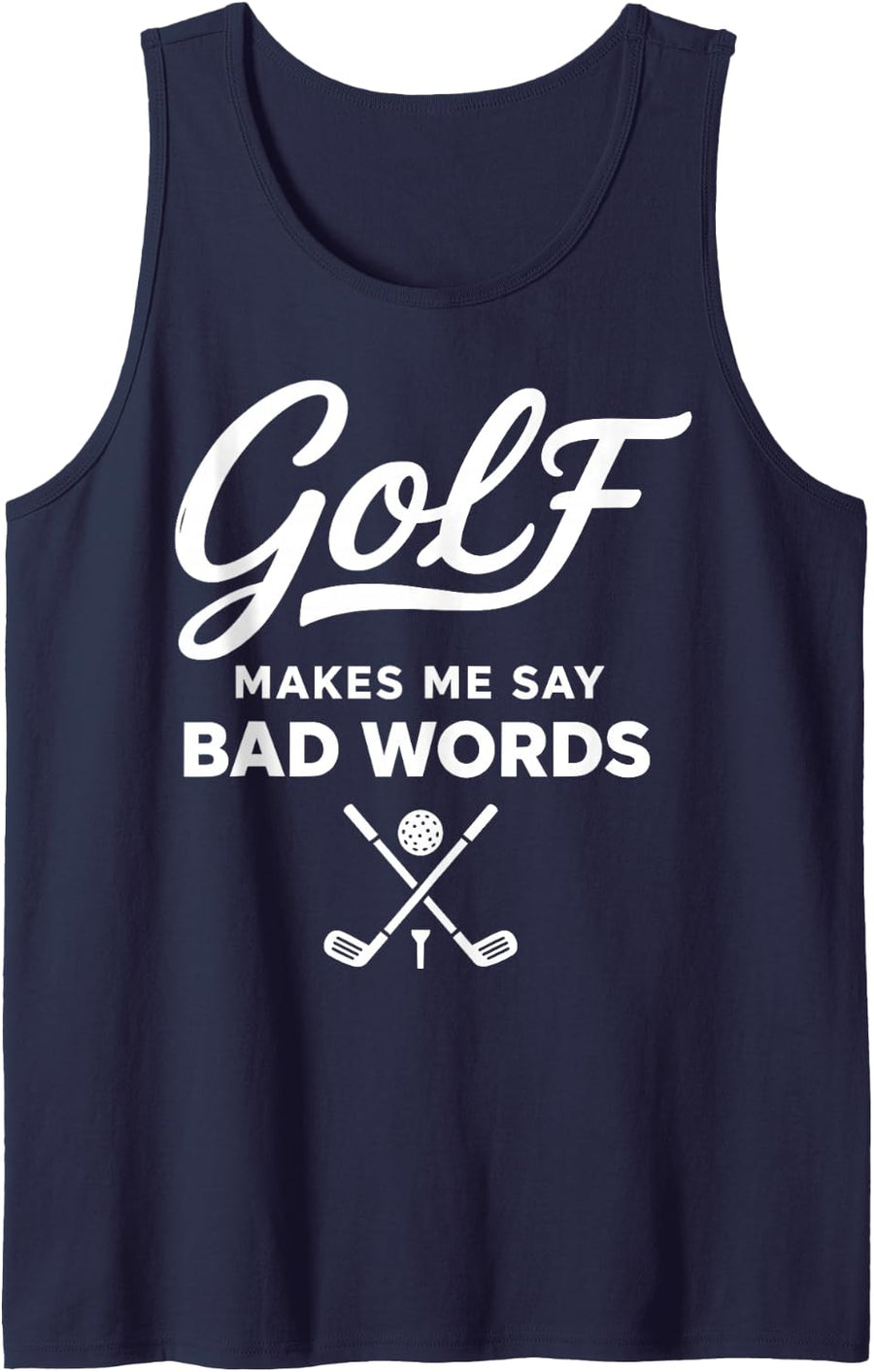 Golf Makes Me Say Bad Words Funny Golf Players Te Funny Golf Tank Top - Navy Blue