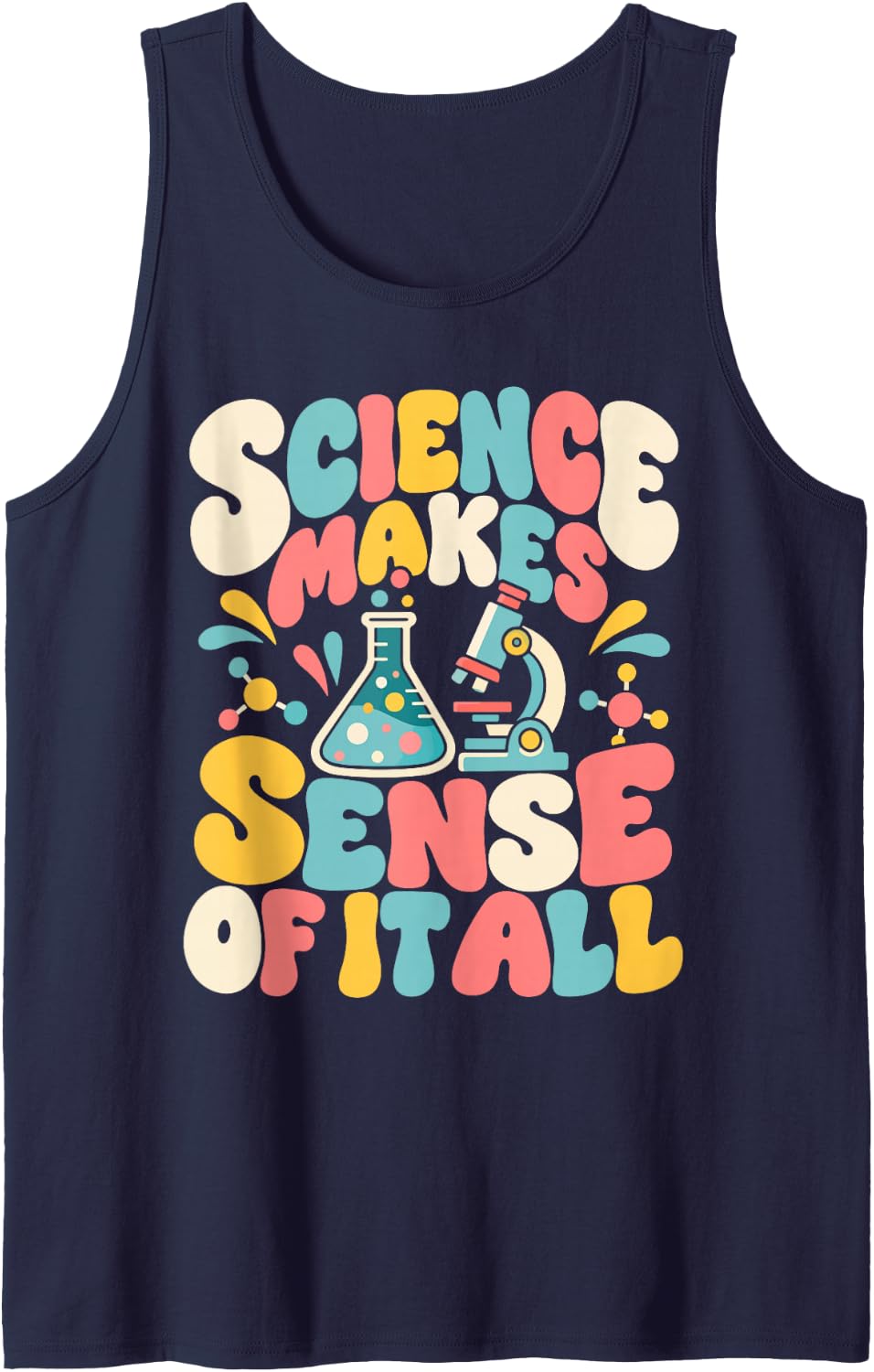 Science Makes Sense of It All Sciences Teacher STEM Educator Sleeveless Tank Top - Navy Blue
