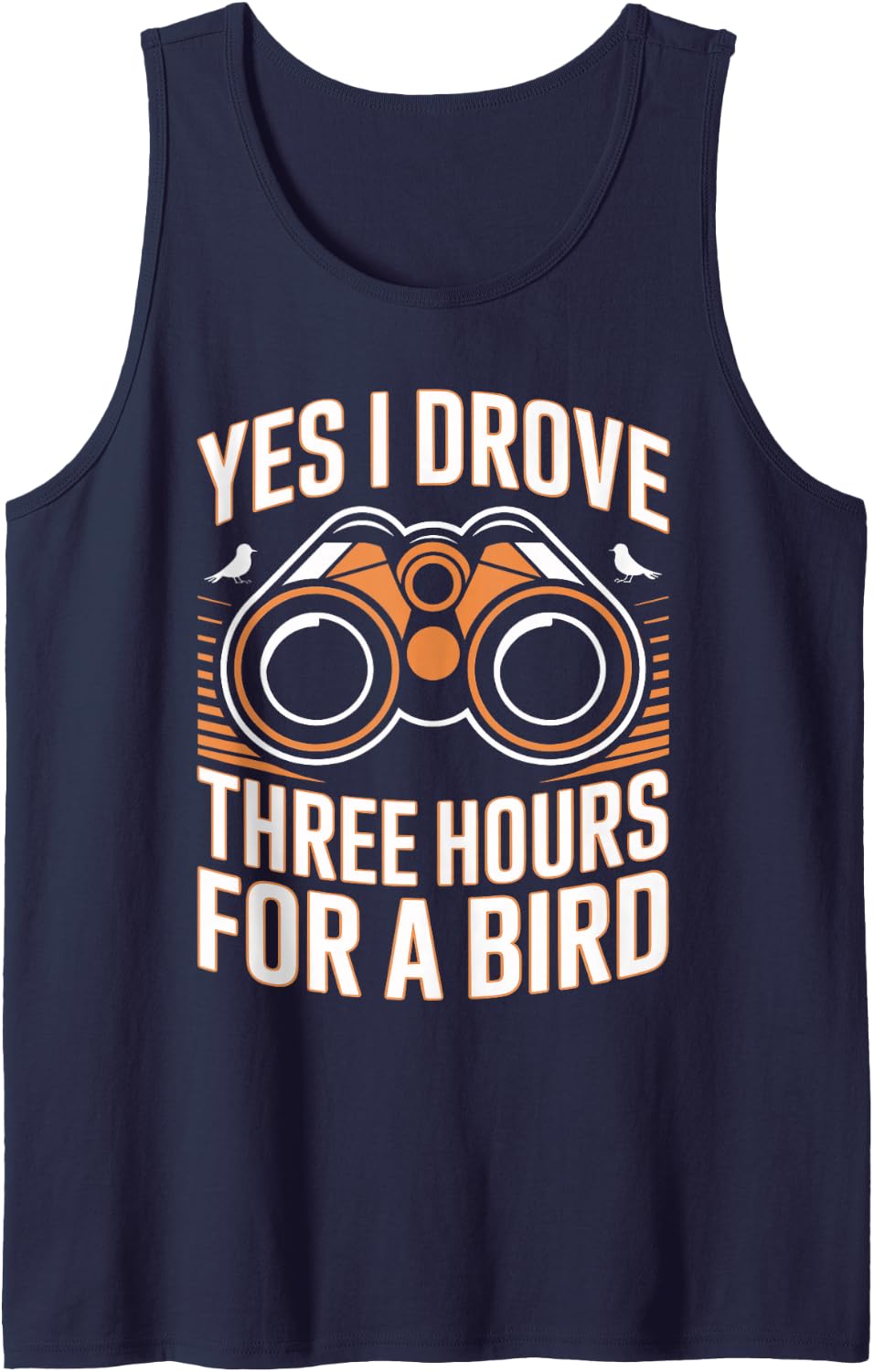 Yes I Drove Three Hours for A Bird Birdwatcher Birdwatching Sleeveless Tank Top - Navy Blue