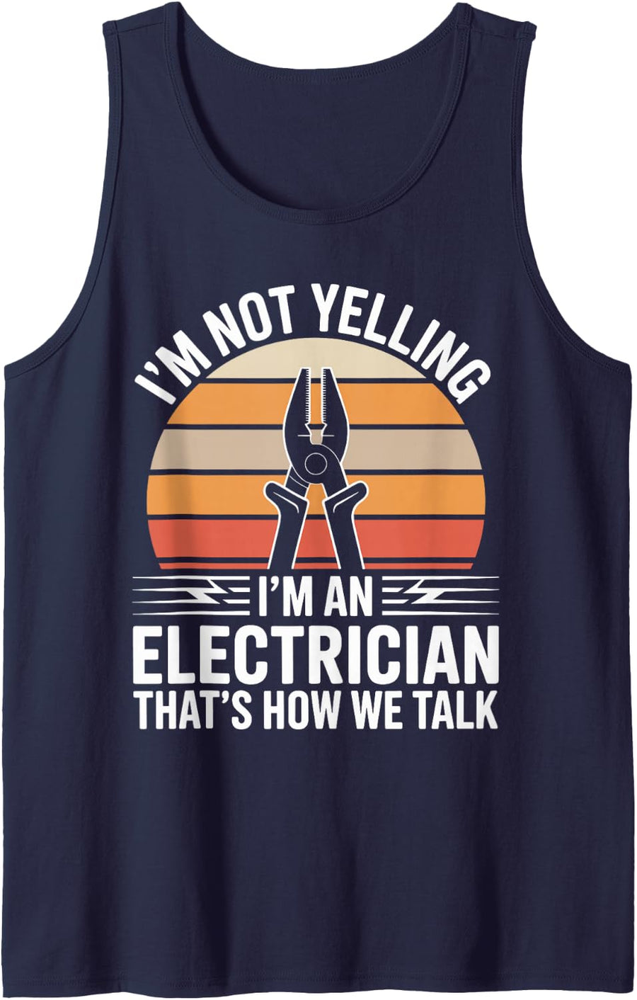 I'm Not Yelling I'm an Electrician That's How We Talk Tank Top - Navy Blue