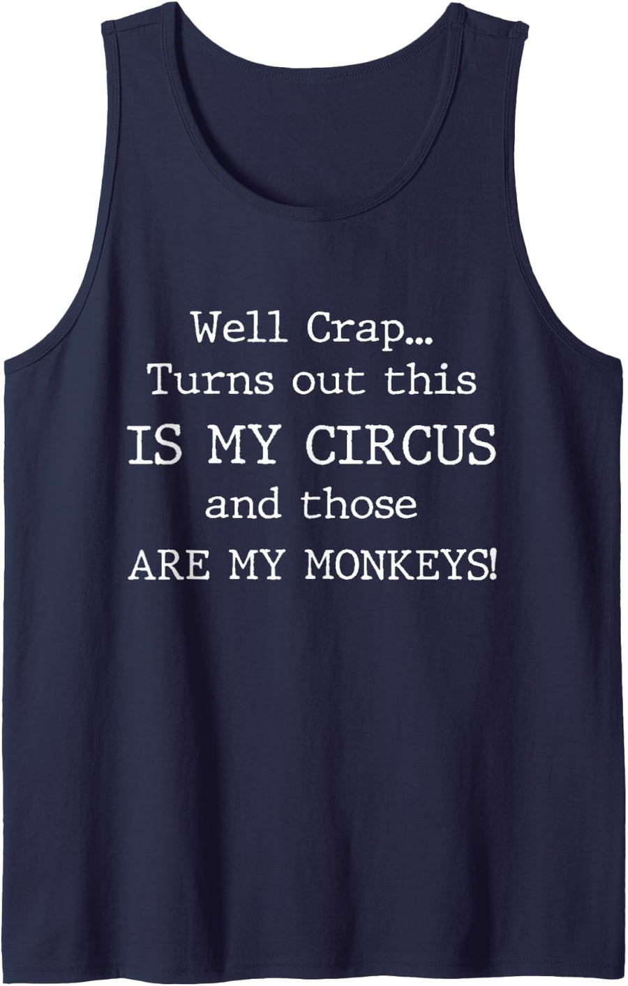 Crap, Turns Out This Is My Circus and Those Are My Monkeys Tank Top - Navy Blue