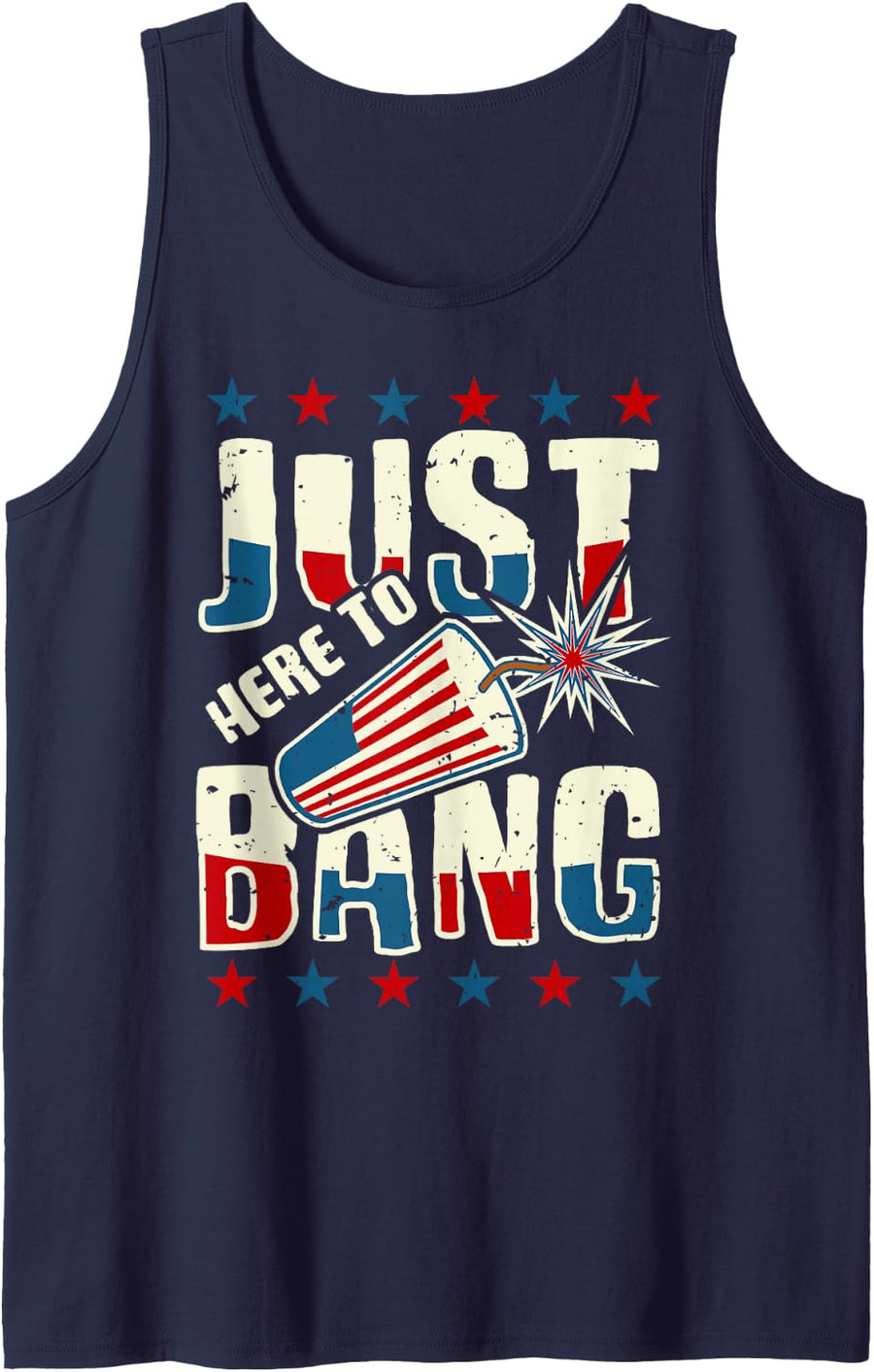Funny 4th of July for Men Fourth of July Just here to Bang Tank Top - Navy Blue