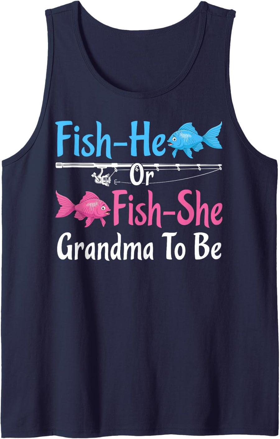 Fish-He Or Fish-She Grandma to Be Gender Reveal Baby Shower Tank Top - Navy Blue