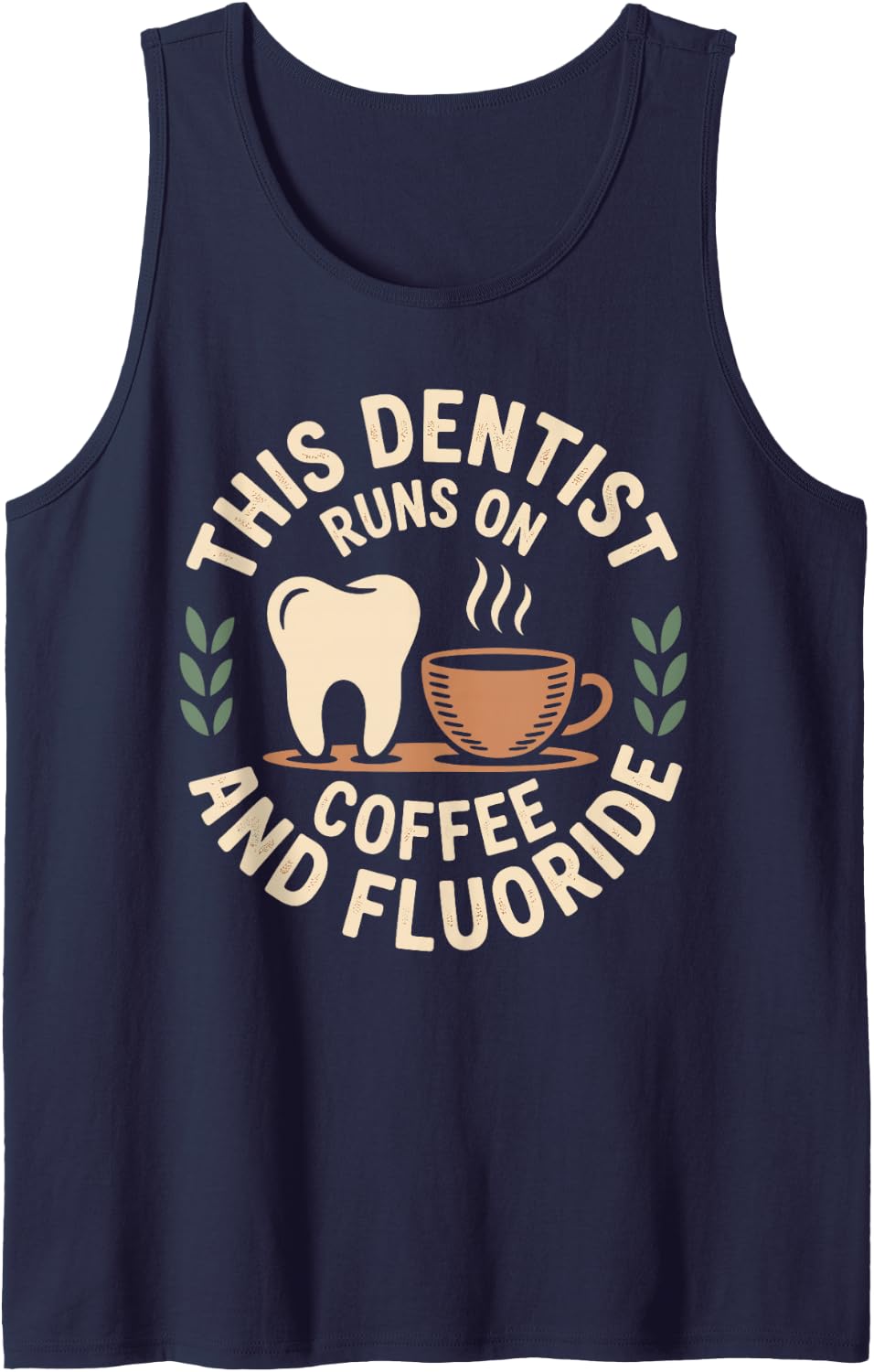 This Dentist Runs On Coffee and Fluoride Dentistry Sleeveless Tank Top - Navy Blue