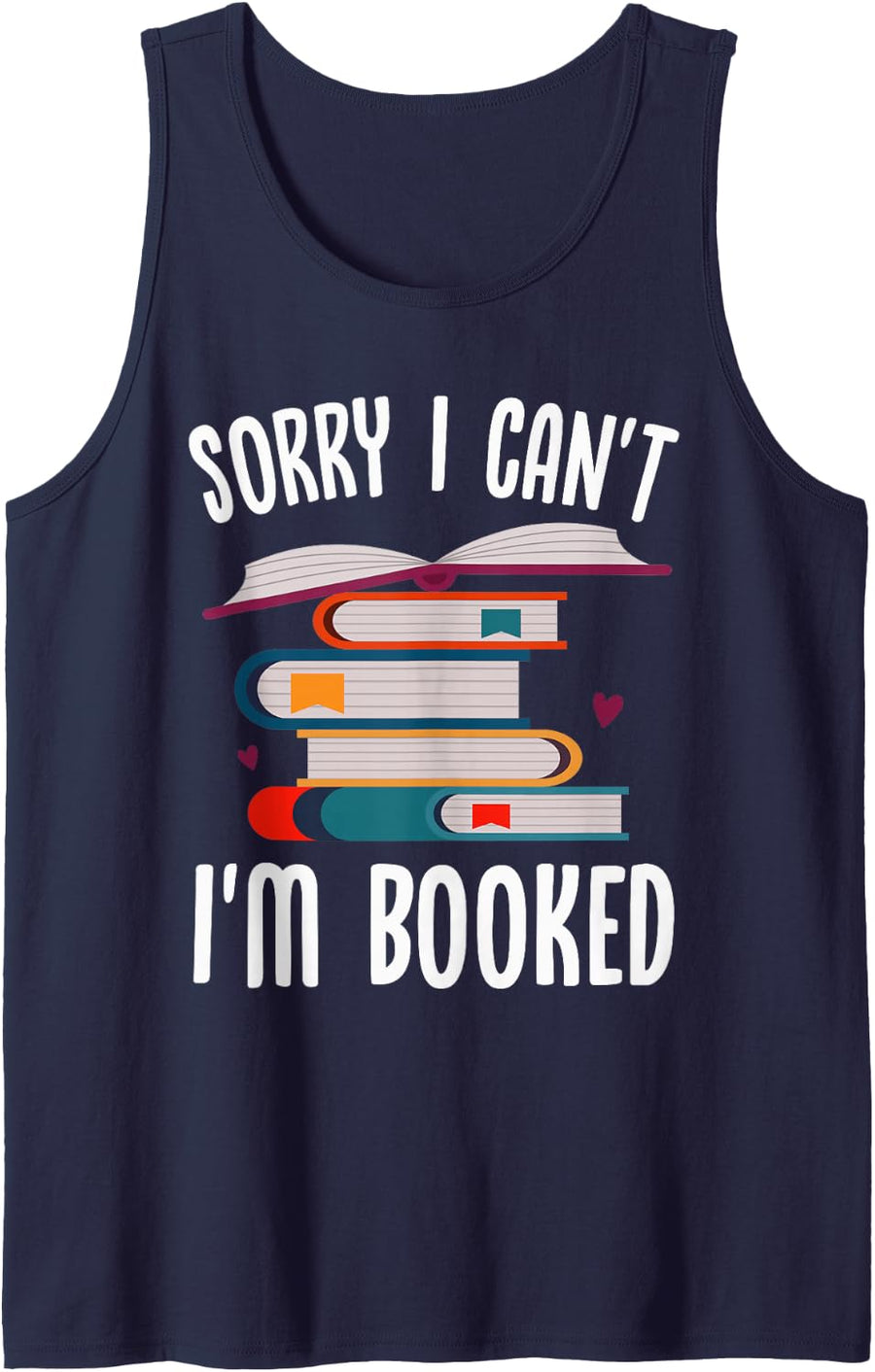 I Can't I'm Booked Shirt Funny Book Lover Sarcasm Sleeveless Tank Top - Navy Blue