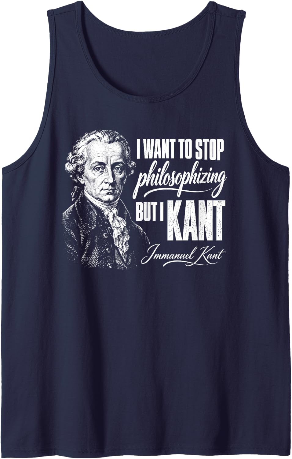 Kant Stop Philosophizing Tee Funny Quote Philosophy Sleeveless Tank Top - Navy Blue