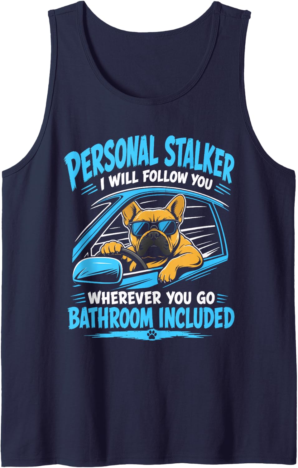 French Bulldog Personal Stalker Funny Frenchie Sleeveless Tank Top - Navy Blue