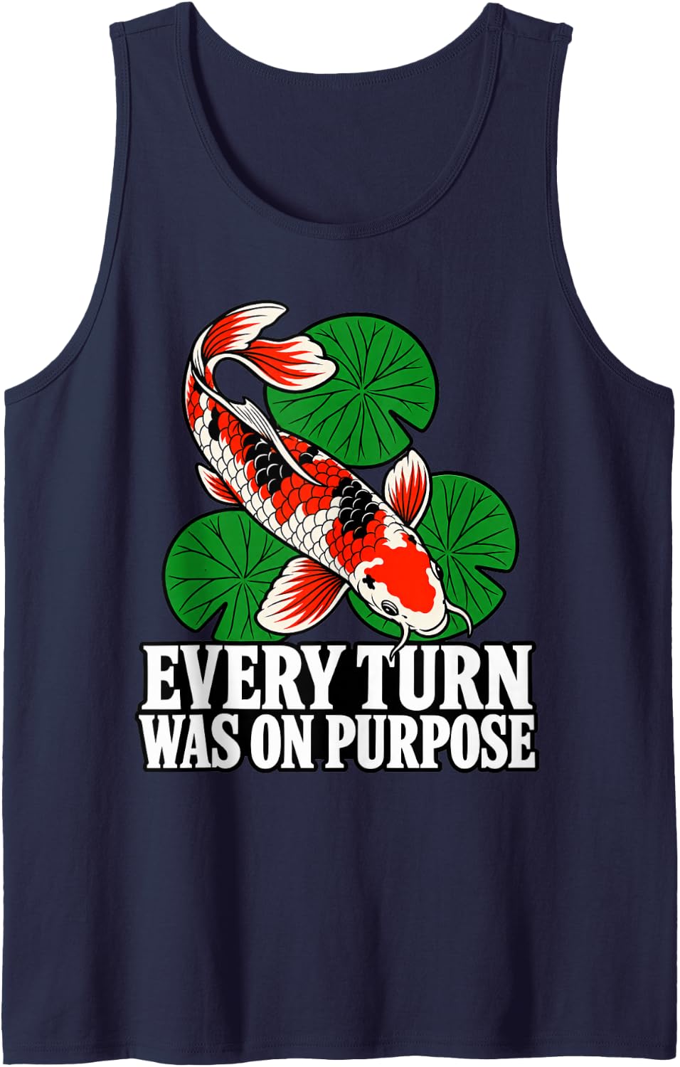 Koi Every Turn was On Purpose Pond Fish Lover Keeper Sleeveless Tank Top - Navy Blue