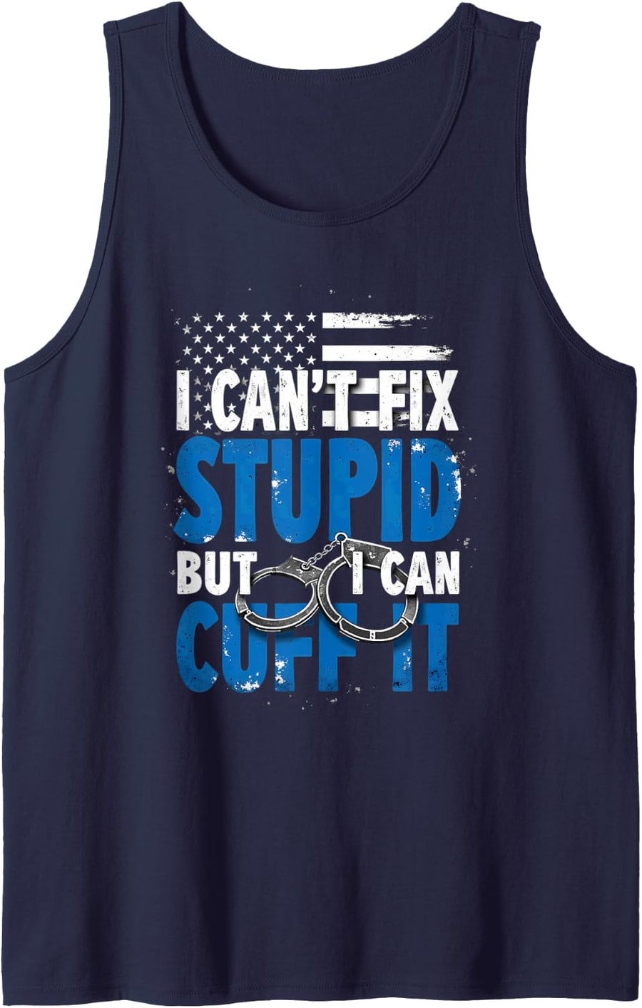 Police Law Enforcement I Can't Fix Stupid But I Can Cuff It Sleeveless Tank Top - Navy Blue