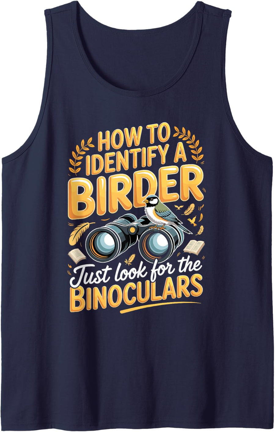 How to Identify a Birder Look for the Binoculars Birding Sleeveless Tank Top - Navy Blue